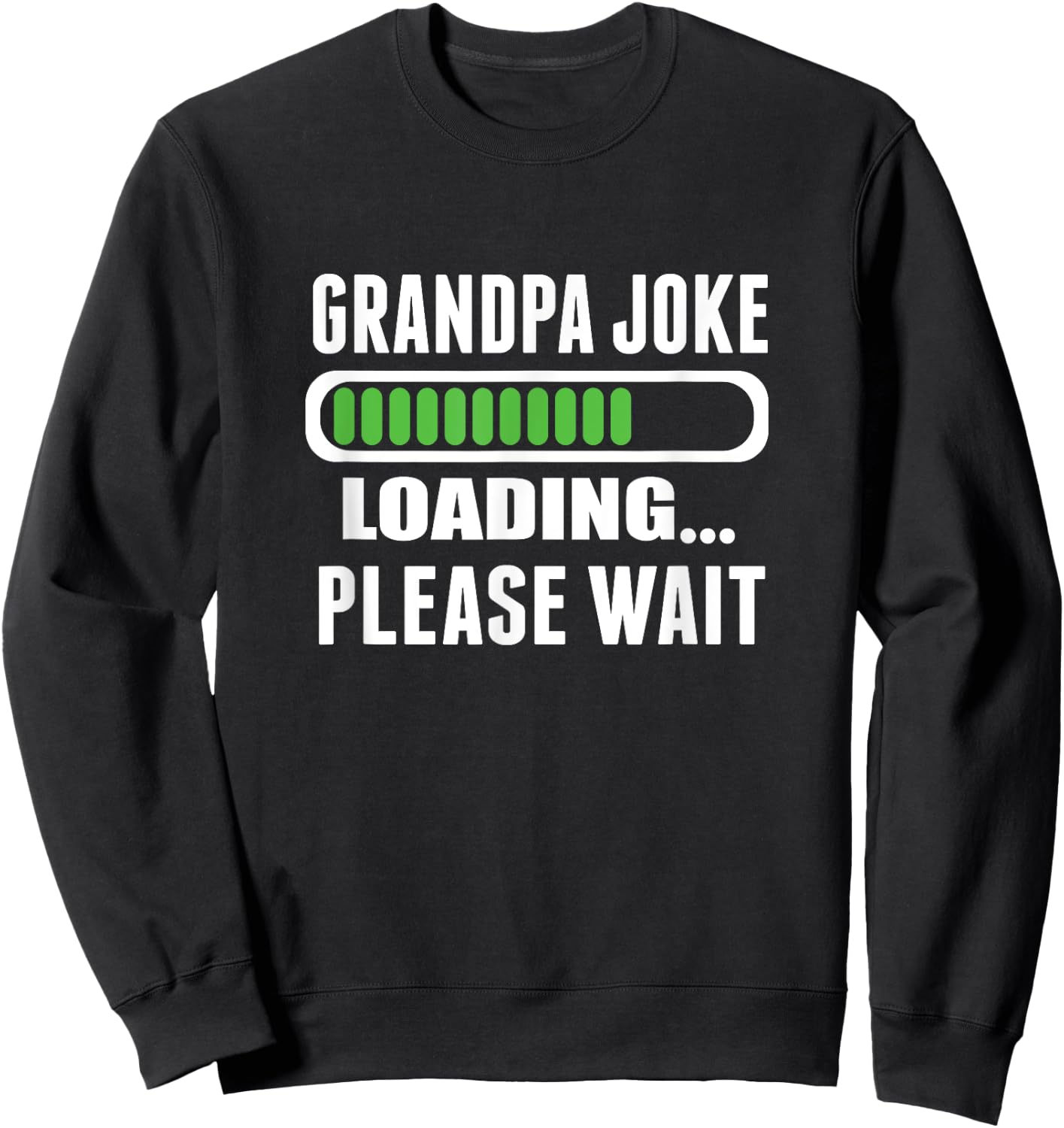 Grandpa Joke Loading Please Wait Sweatshirt - Sweatshirt | Black