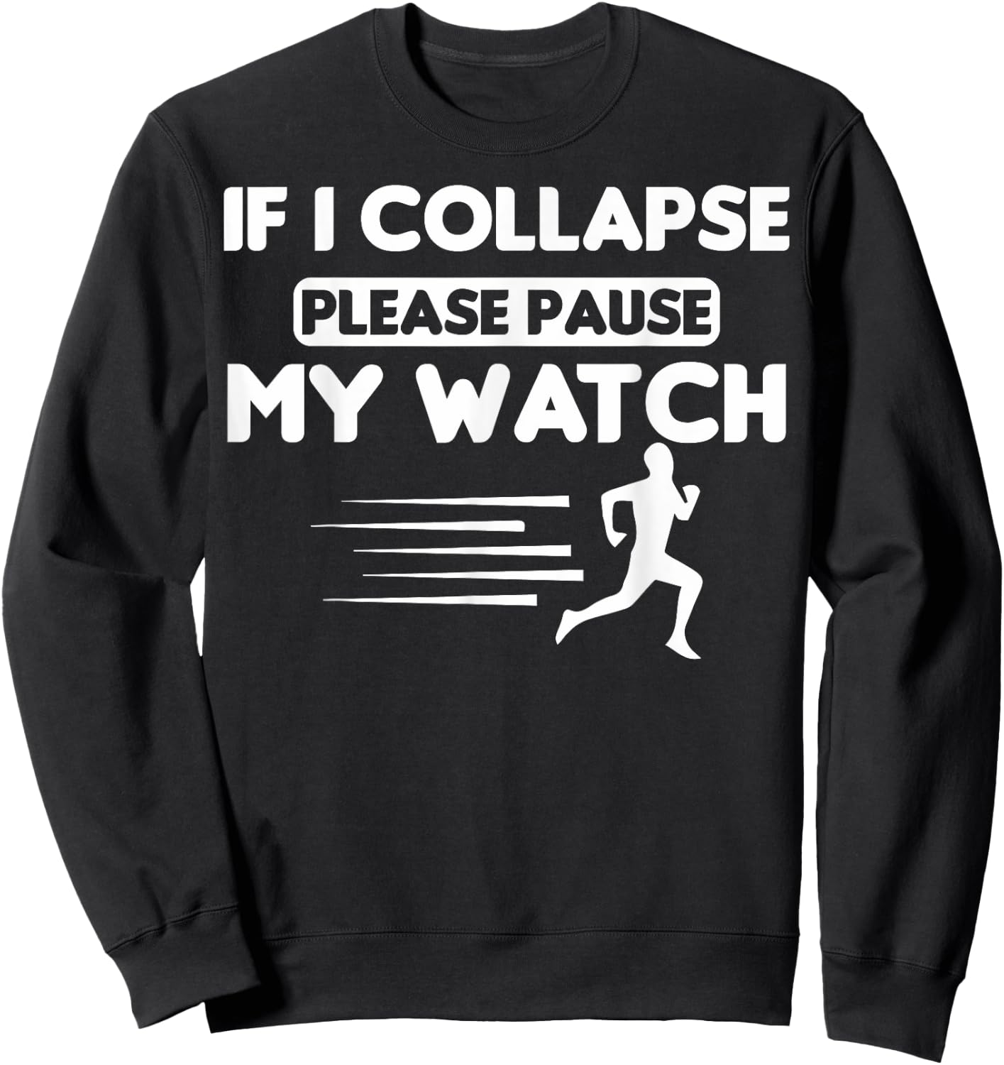 Track Runners If I Collapse Please Pause My Watch Runners Sweatshirt - Sweatshirt | Black