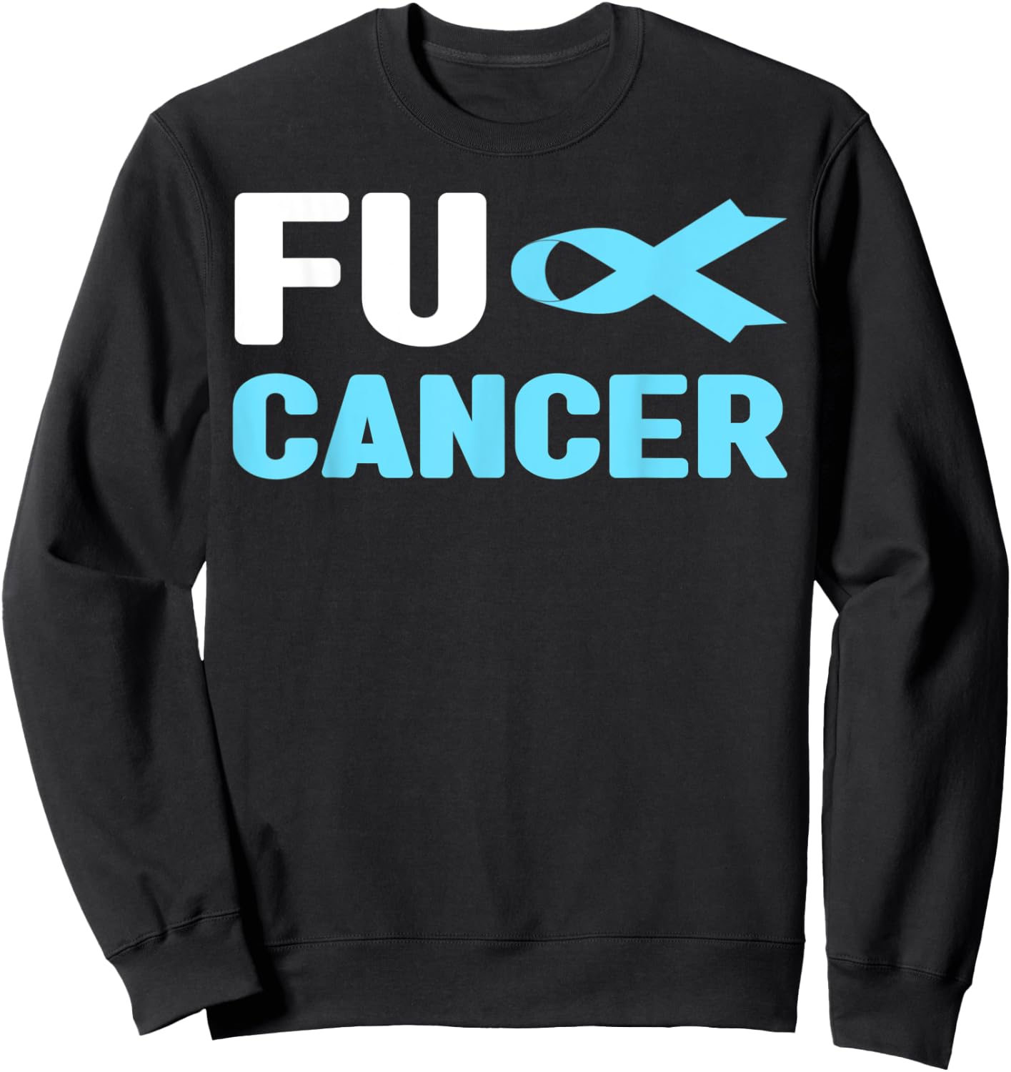 Fu Cancer T Shirt - Fu Prostate Cancer Awareness Sweatshirt - Sweatshirt | Black