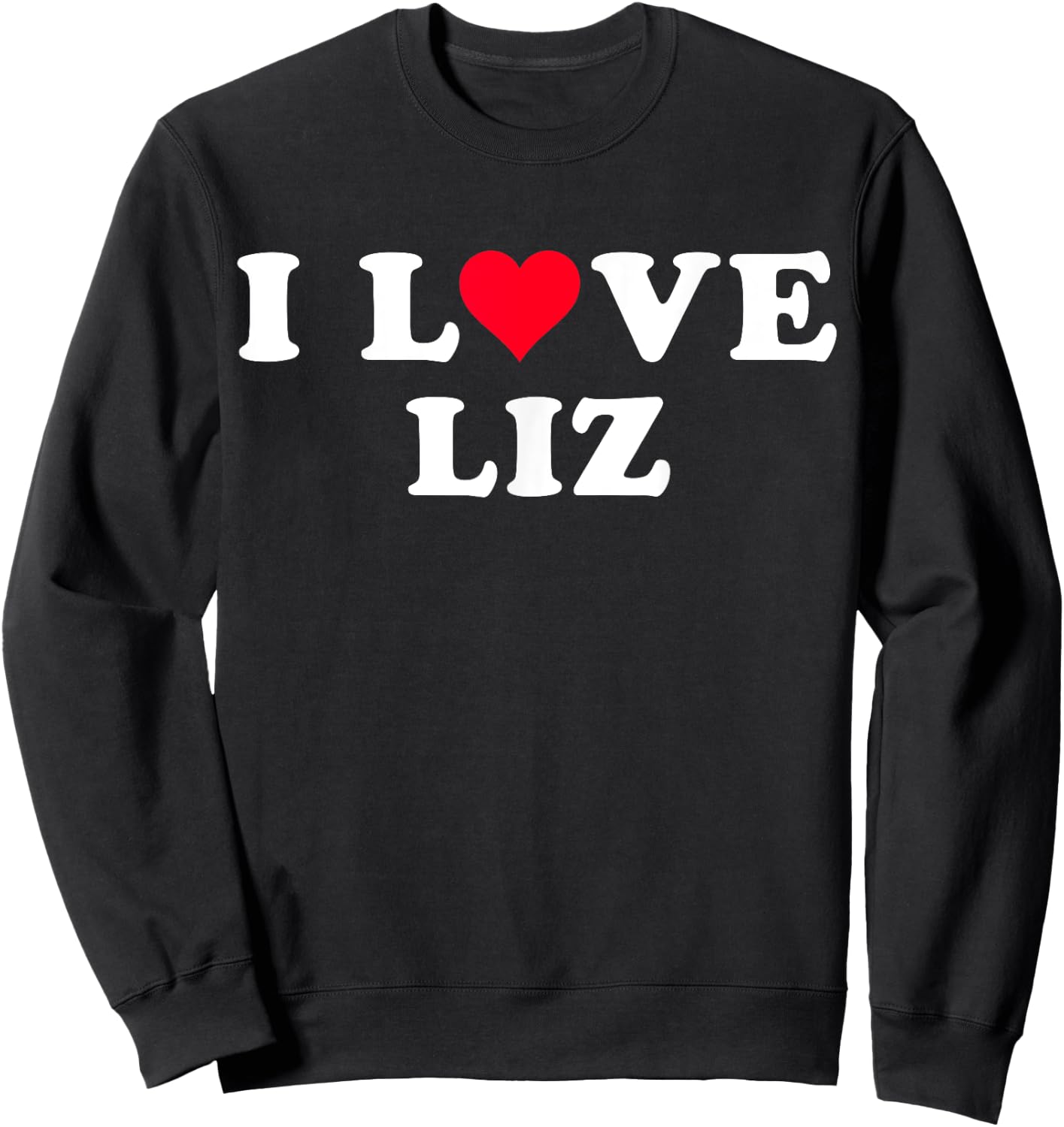 I Love Liz Matching Girlfriend & Boyfriend Liz Name Sweatshirt - Sweatshirt | Black
