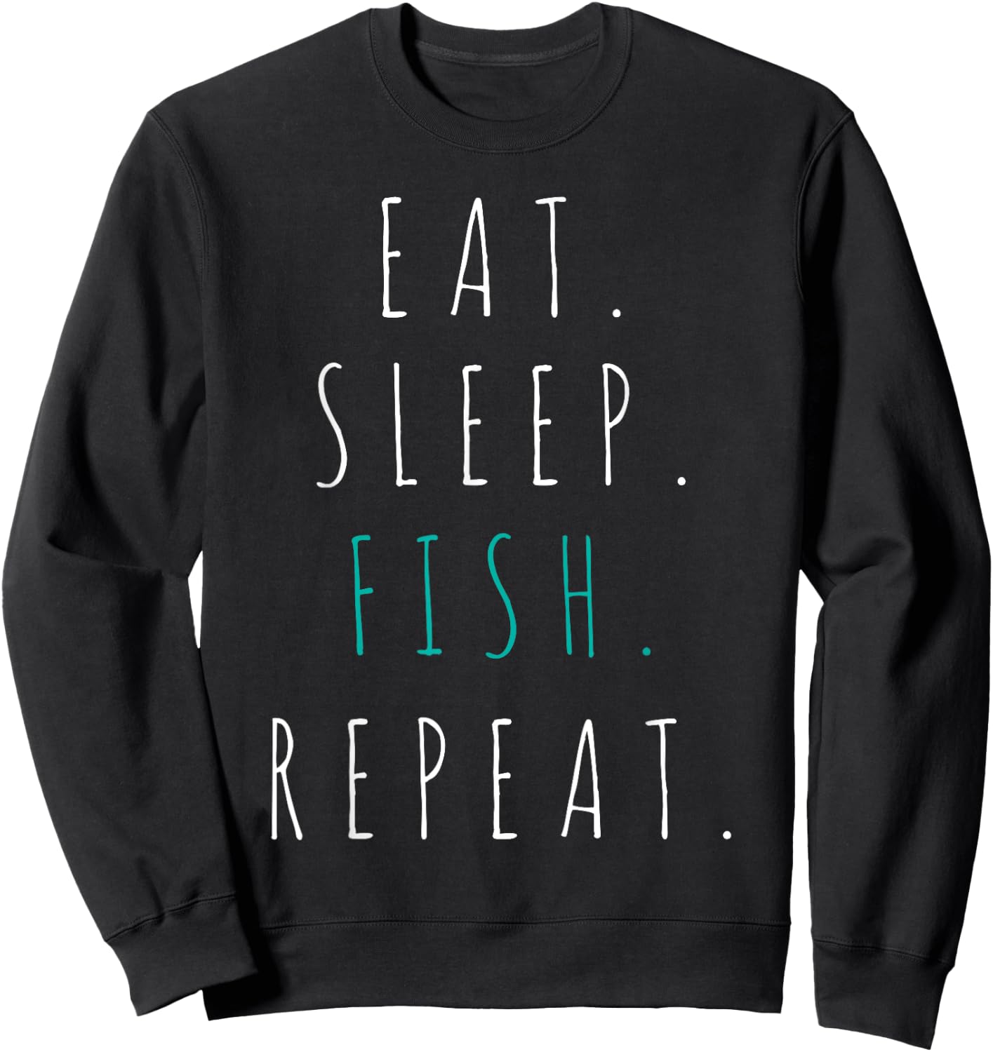 Eat Sleep Fish Repeat Fishing Gift Sweatshirt - Sweatshirt | Black
