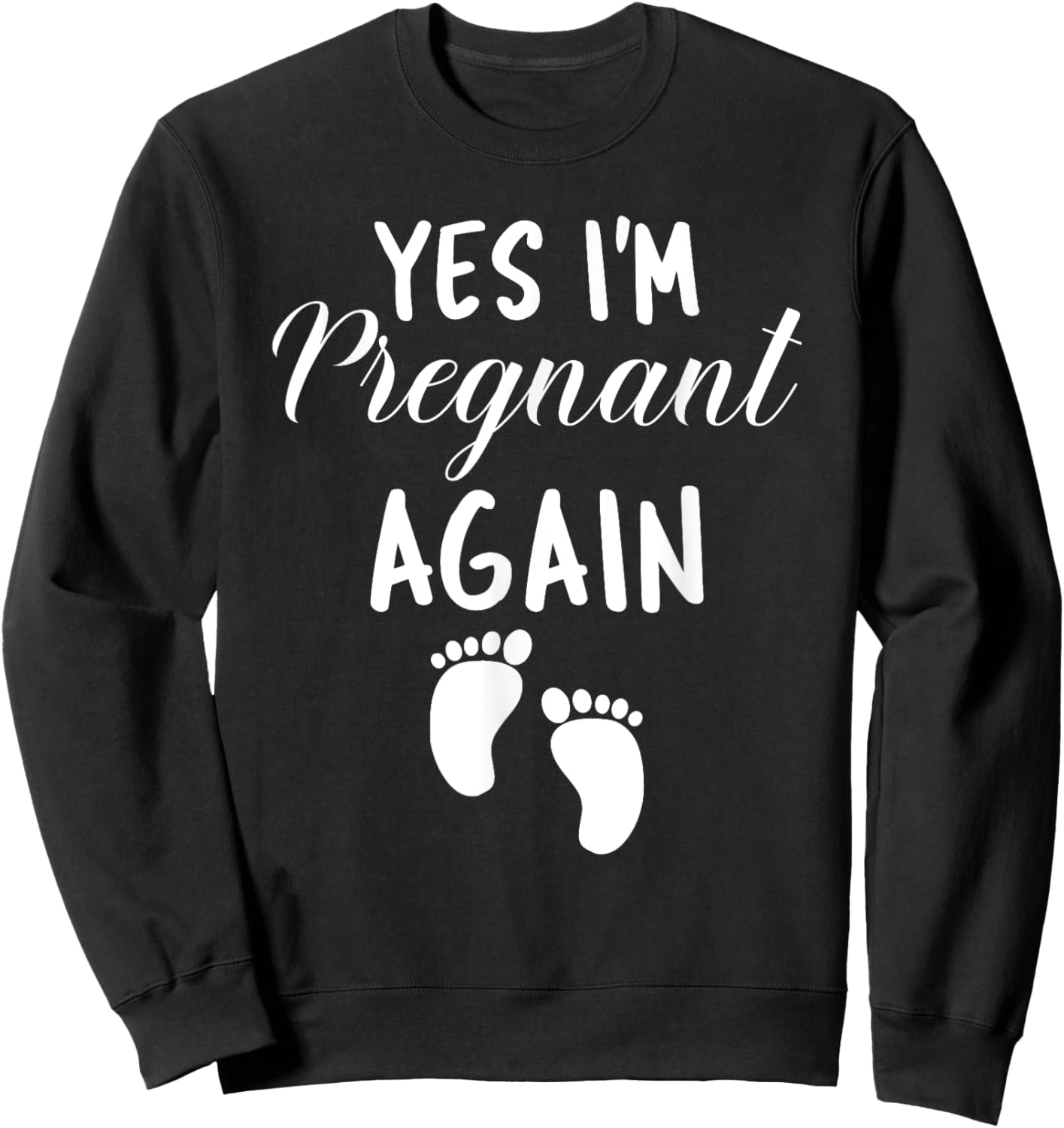 Yes I'm Pregnant Again Pregnancy Baby Announcement Sweatshirt - Sweatshirt | Black