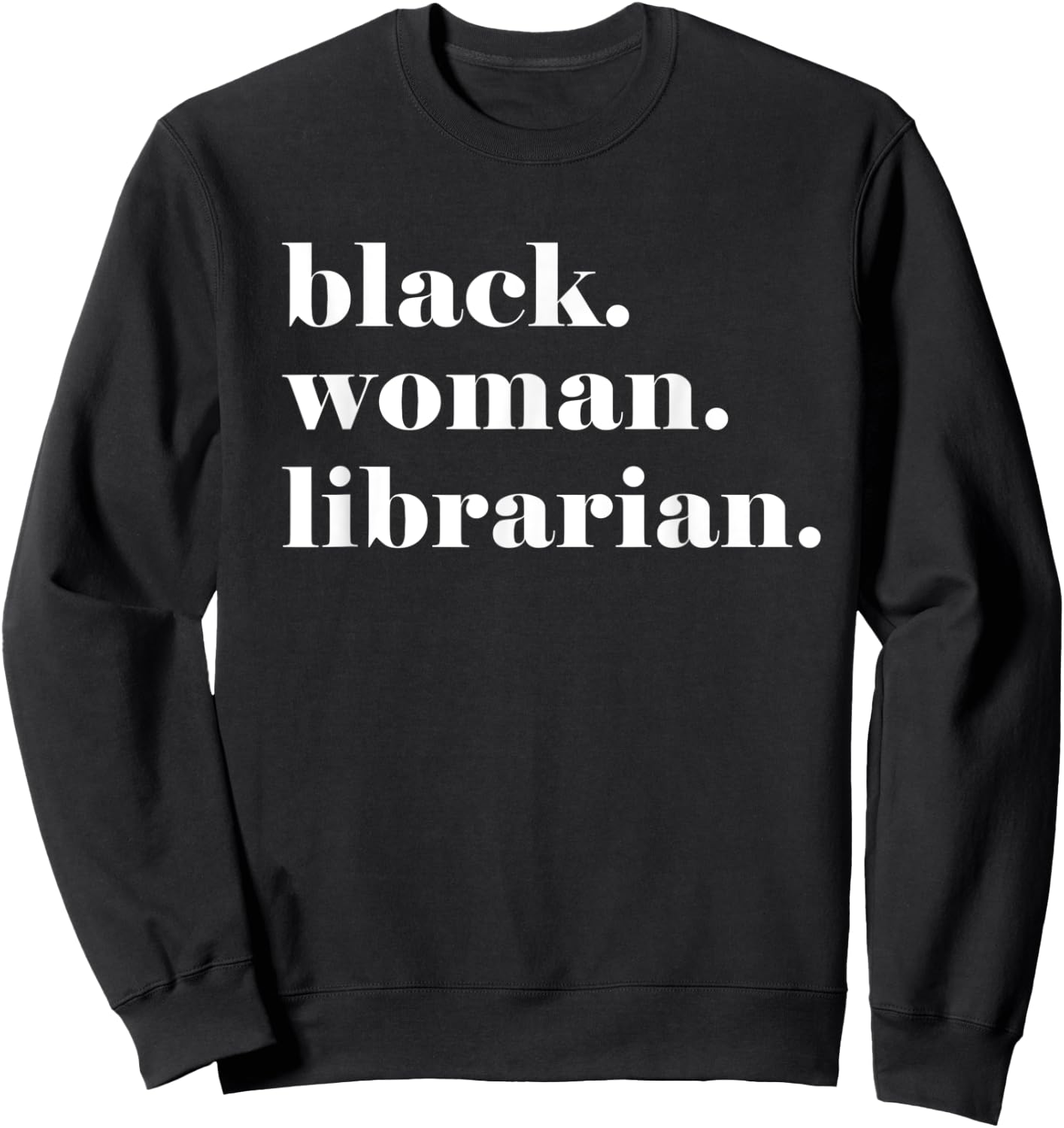 Black Woman Librarian, Black Librarian Appreciation Gift Sweatshirt - Sweatshirt | Black