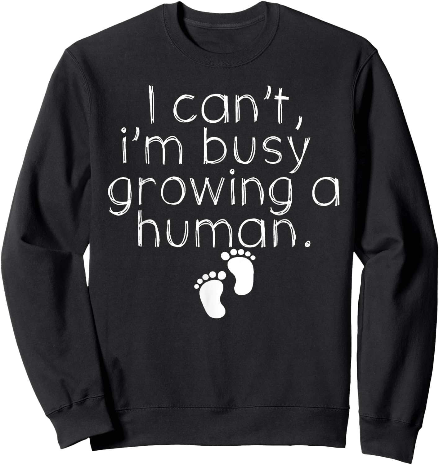 I Can_t I_m Busy Growing A Human Shirt, Funny Pregnancy Sweatshirt - Sweatshirt | Black
