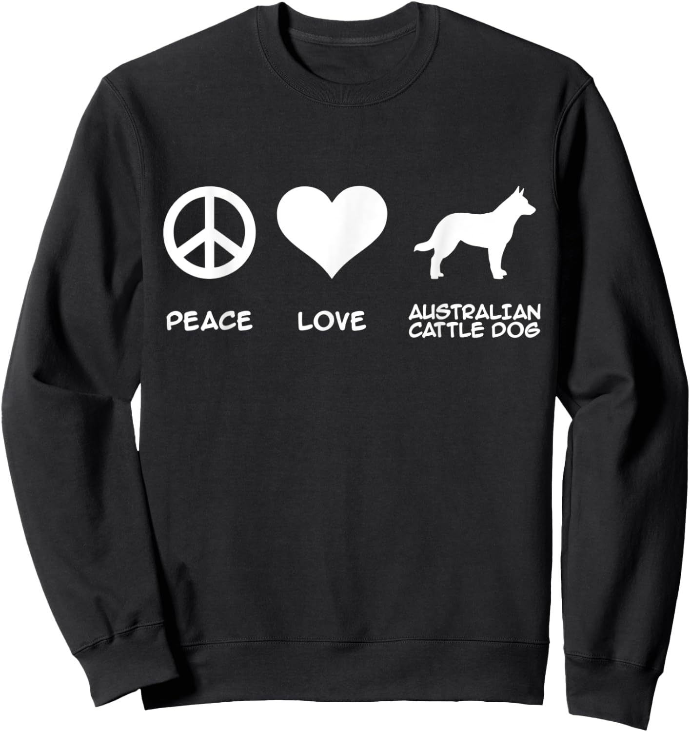 Peace, Love, Australian Cattle Dog Sweatshirt - Sweatshirt | Black