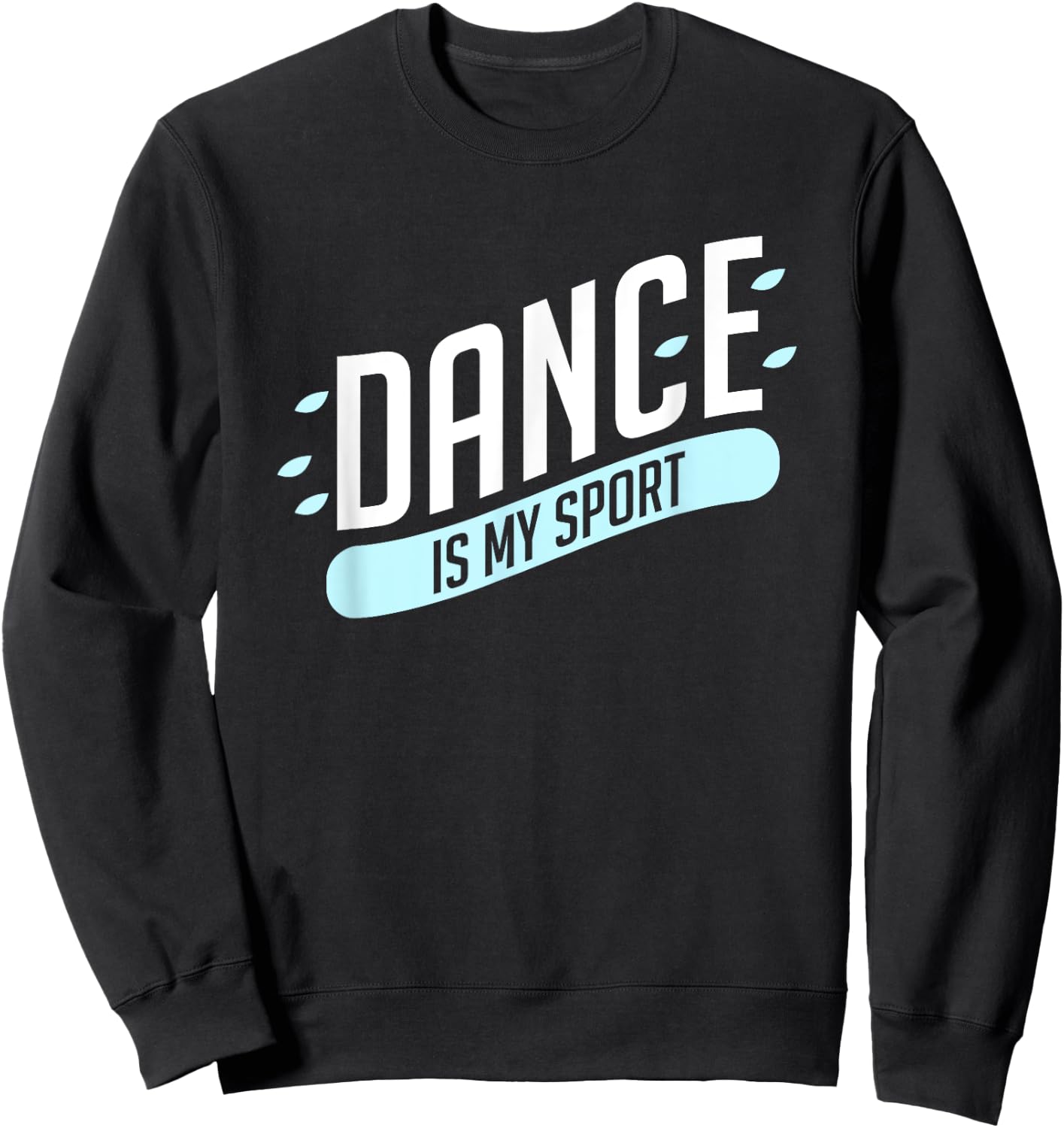 Dance is my sport Sweatshirt - Sweatshirt | Black