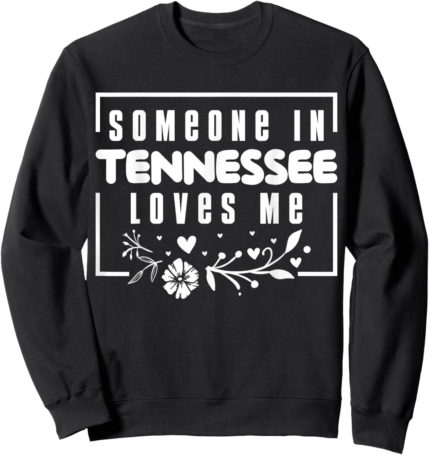 Someone In Tennessee Loves Me Sweatshirt - Sweatshirt | Black