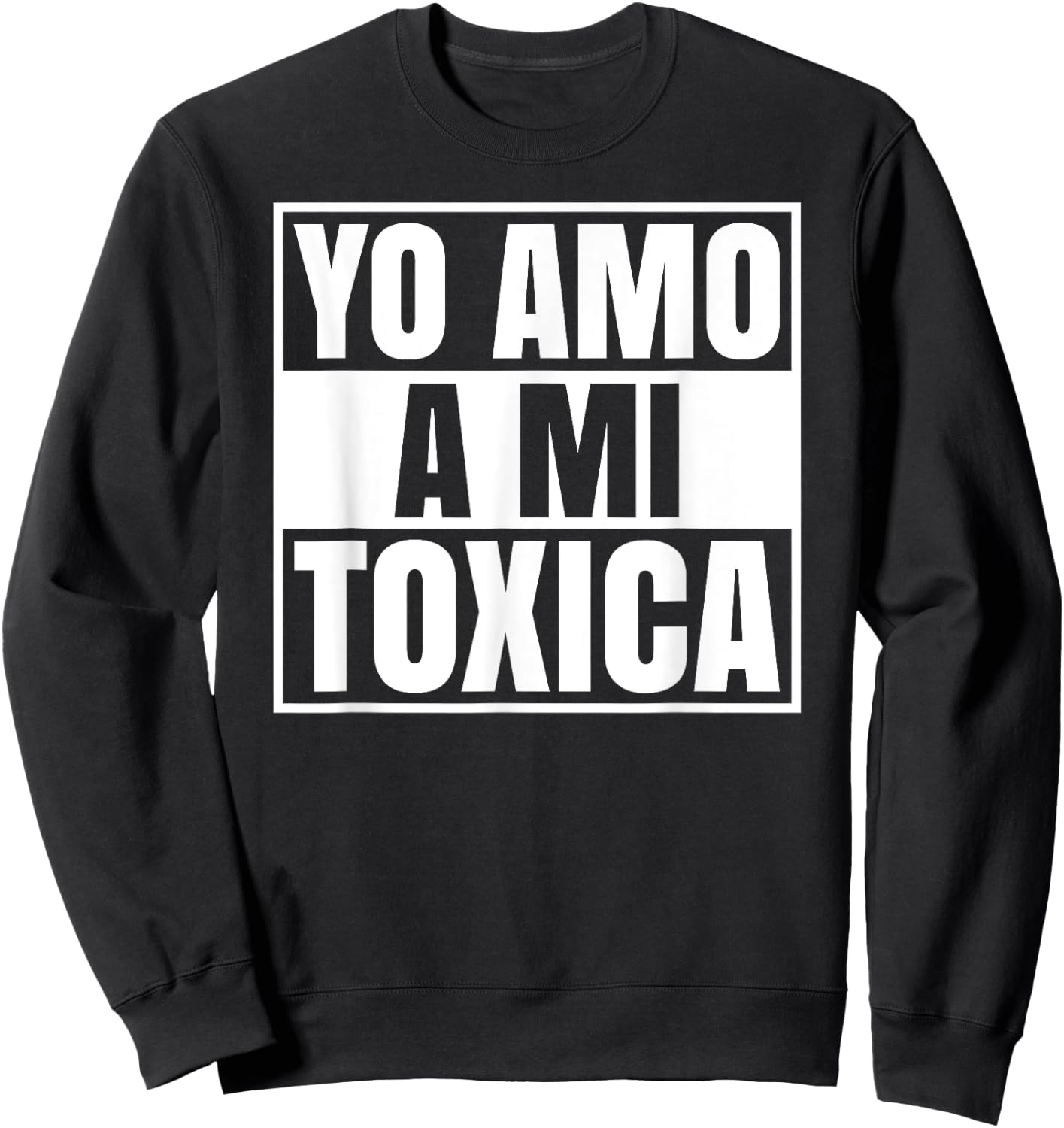 Yo Amo A Mi Toxica Latina Mexicana Funny Spanish Novia Girl Sweatshirt - Sweatshirt | Black