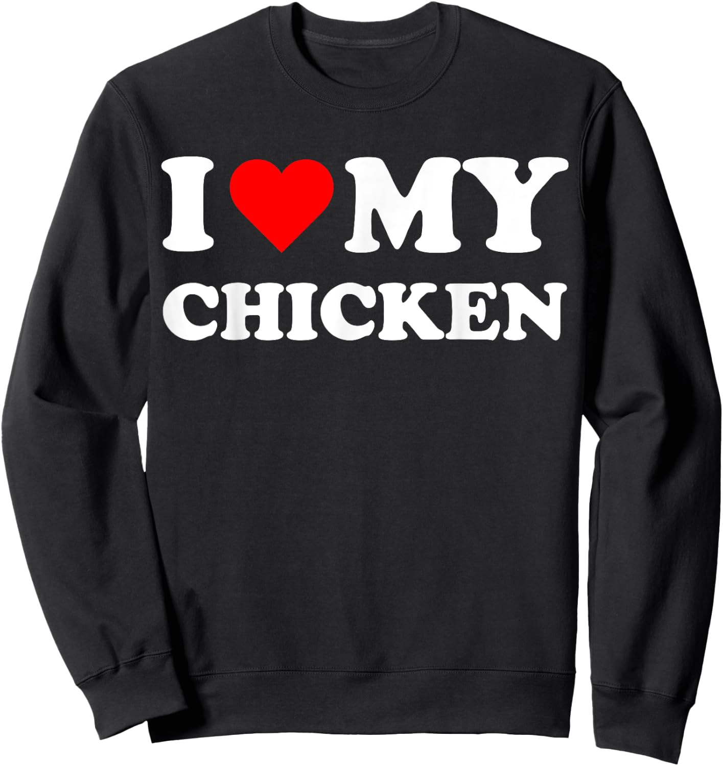 I Heart My Chicken I love my Chickens Cute Funny Pet Owner Sweatshirt - Sweatshirt | Black