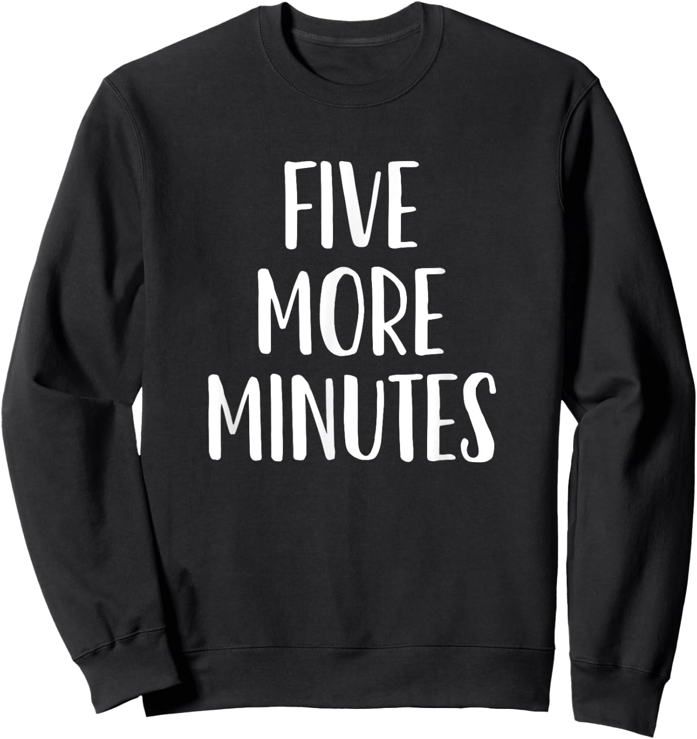 Five More Minutes - Funny Slogan Sweatshirt - Sweatshirt | Black