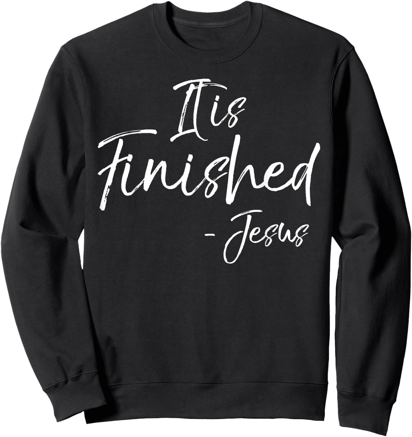 It is Finished Bible Verse Quote Jesus Crucifixion Sweatshirt - Sweatshirt | Black