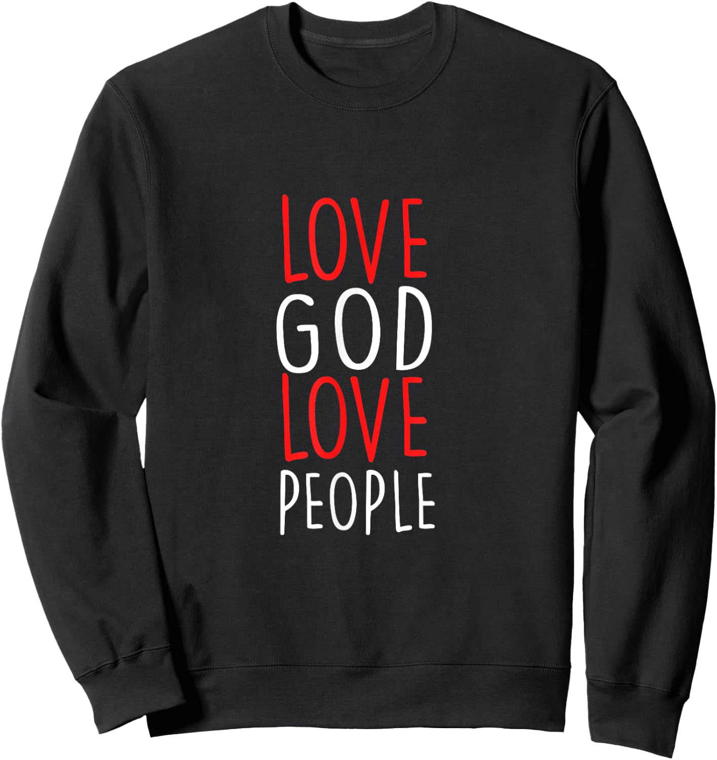 Love God Love People - Christian God Faith Hope - Holy Sweatshirt - Sweatshirt | Black