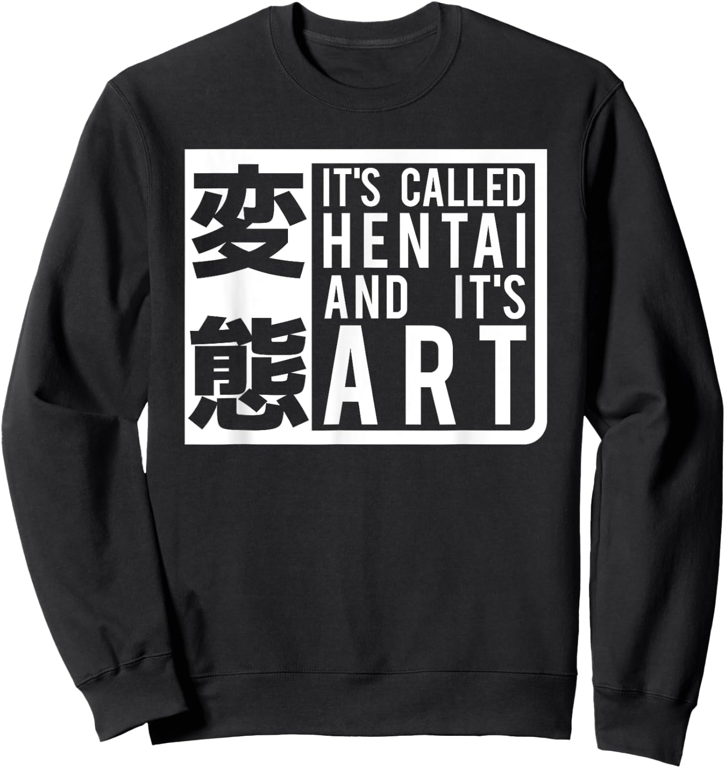 Funny It's Called Hentai And It's Art - Cartoon Sweatshirt - Sweatshirt | Black