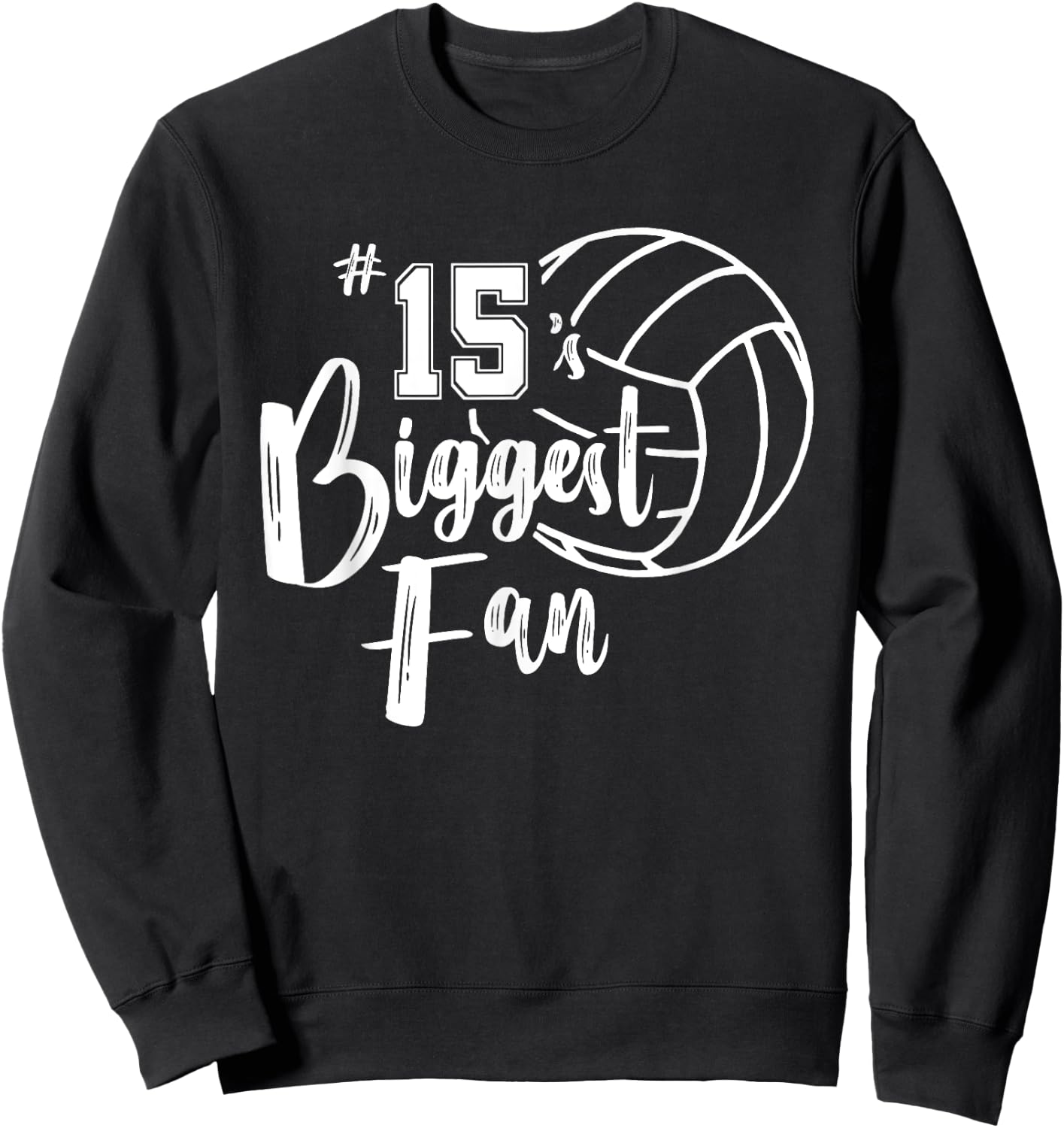 Fifteen 15's Biggest Fan Shirt Volleyball Mom Volleyball Dad Sweatshirt - Sweatshirt | Black