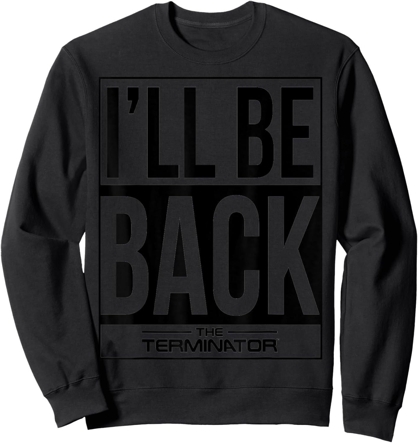 The Terminator I'll Be Back Iconic Comeback Sci-Fi Gamer Sweatshirt - Sweatshirt | Black
