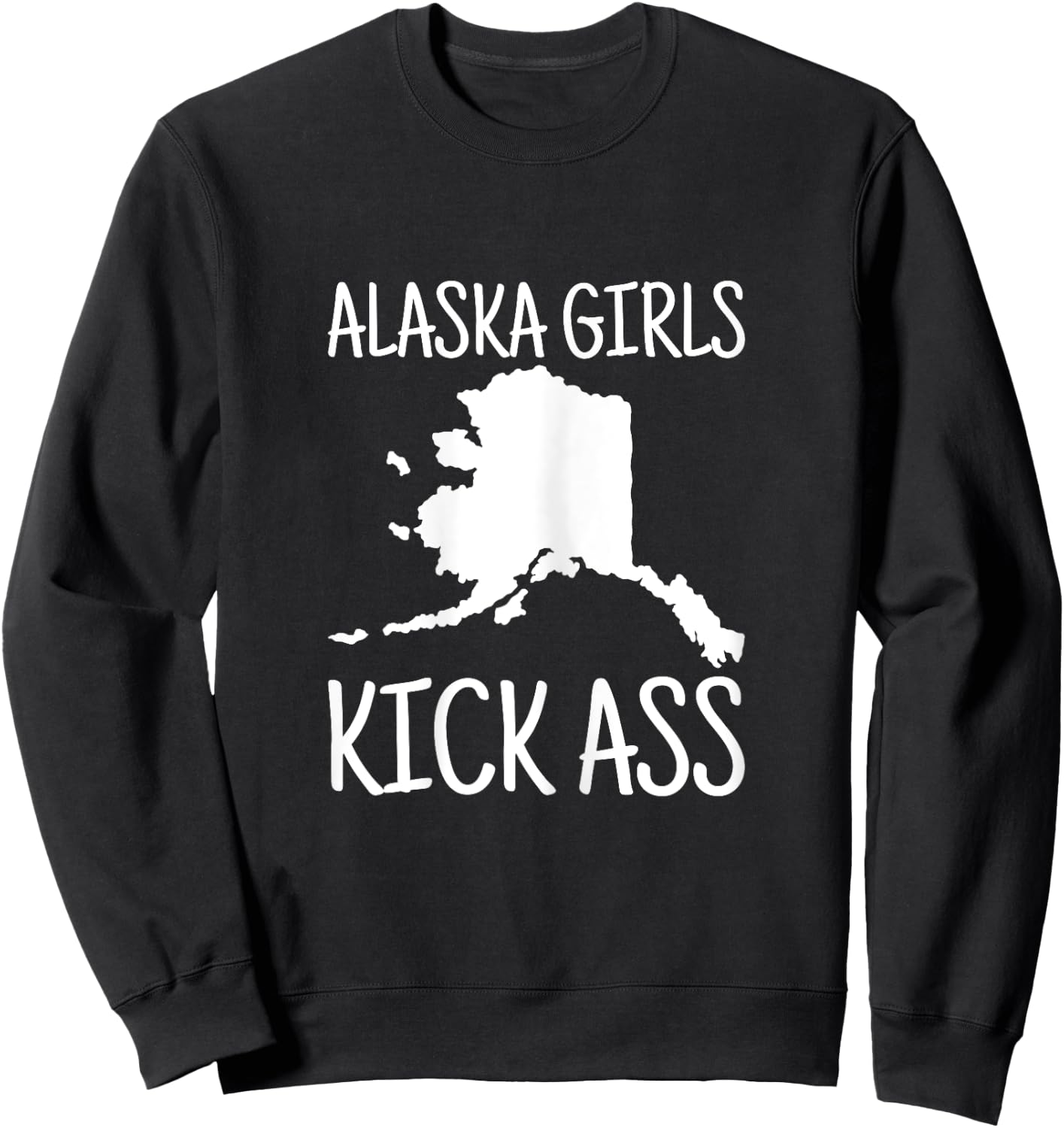 Alaska Girls Kick Ass Love Alaska State Pride Home Heritage Sweatshirt - Sweatshirt | Black