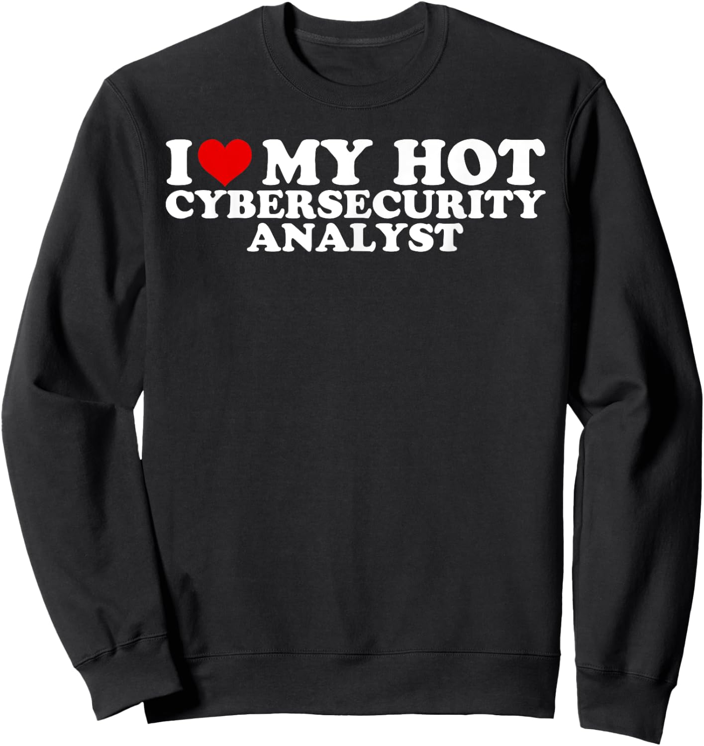 I Love My Cybersecurity Analyst Boyfriend Couple Matching Sweatshirt - Sweatshirt | Black