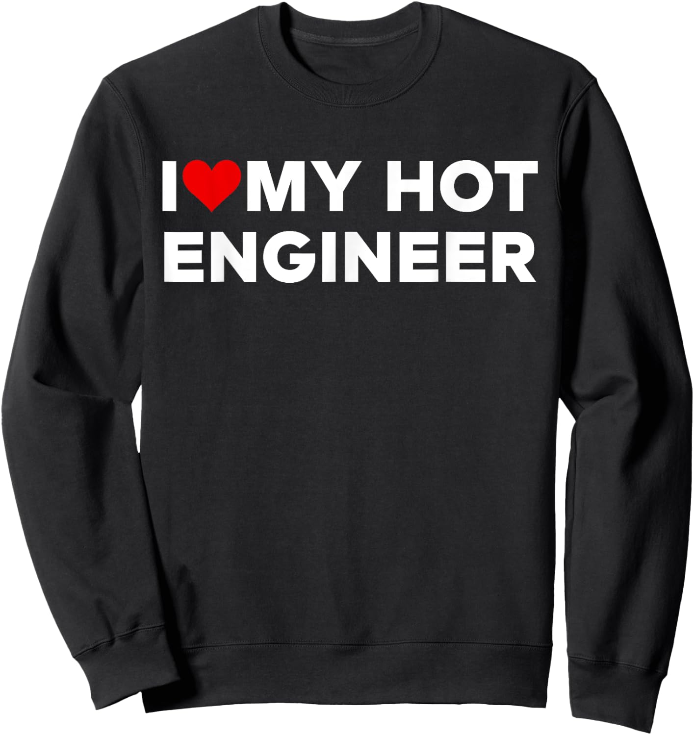 I Love My Hot Engineer Husband Couple Matching Sweatshirt - Sweatshirt | Black
