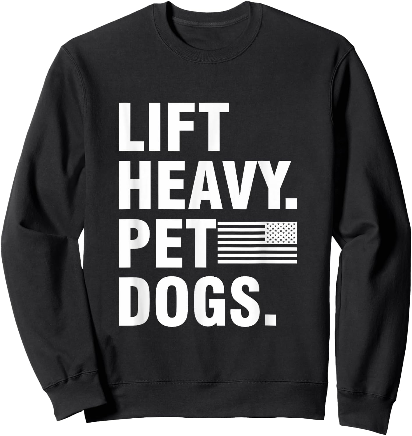 Lift Heavy Pet Dogs | for Weightlifters Gym Sweatshirt - Sweatshirt | Black