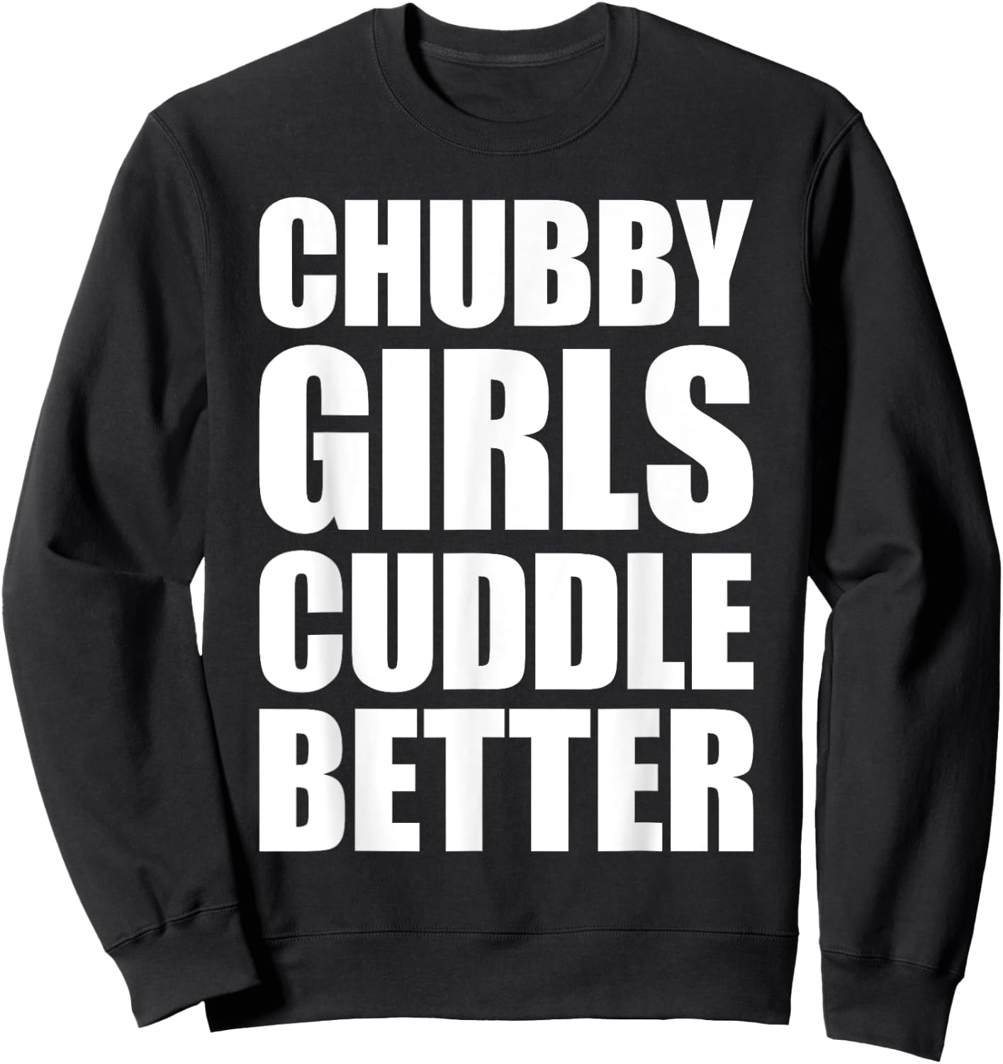 Chubby Girls Cuddle Better Sweatshirt - Sweatshirt | Black