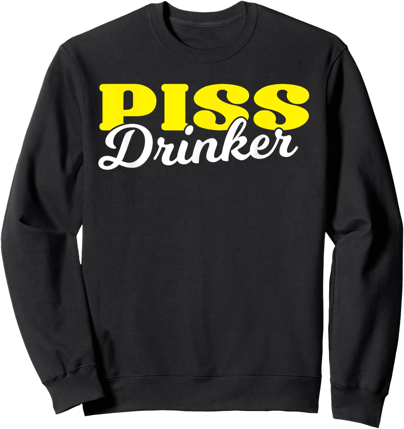 Piss Drinker Naughty BDSM Urine Fetish Gift Sweatshirt - Sweatshirt | Black