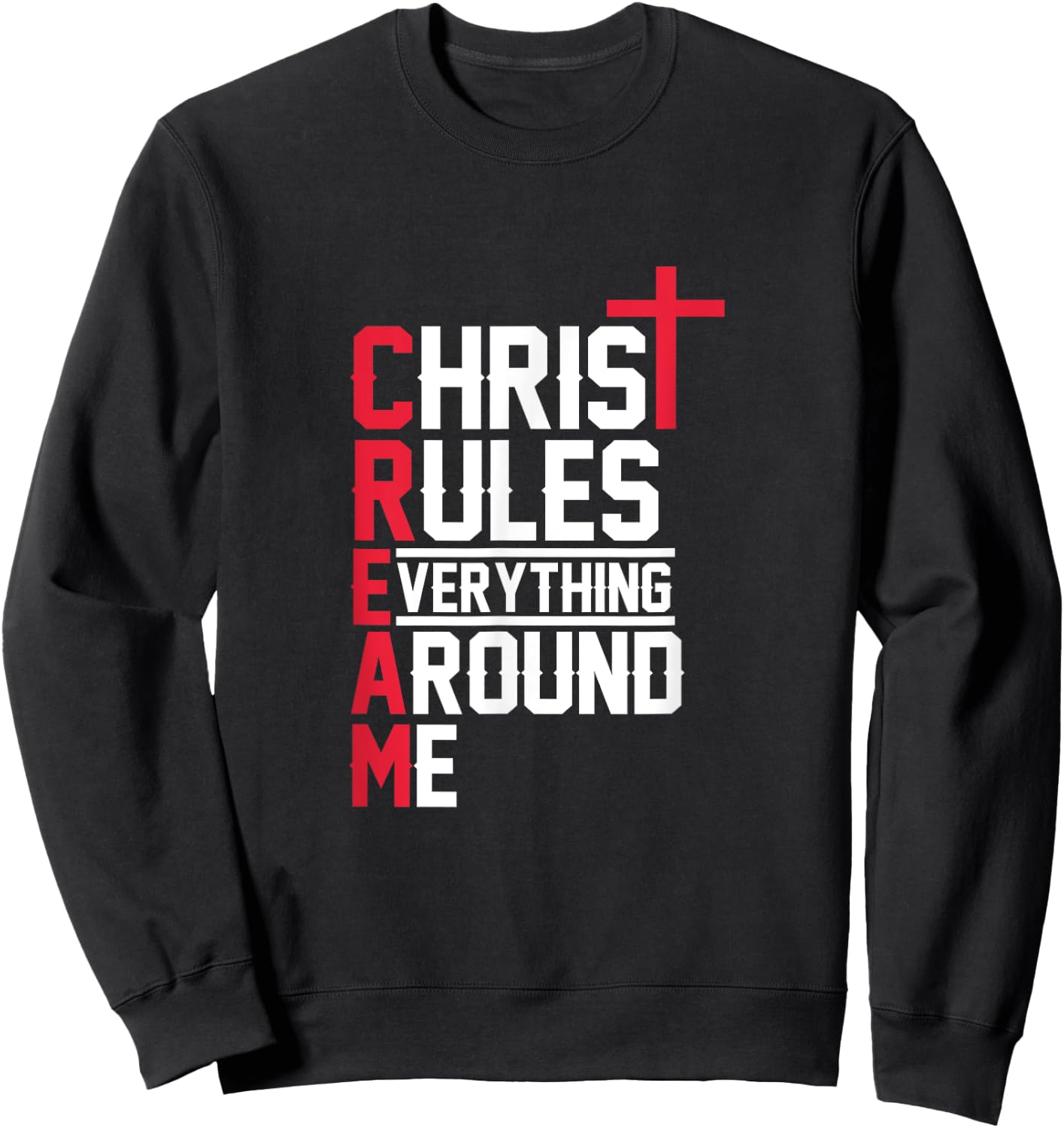 Hiphop Rap Music Cream Christ Rules Everything Around Me Sweatshirt - Sweatshirt | Black