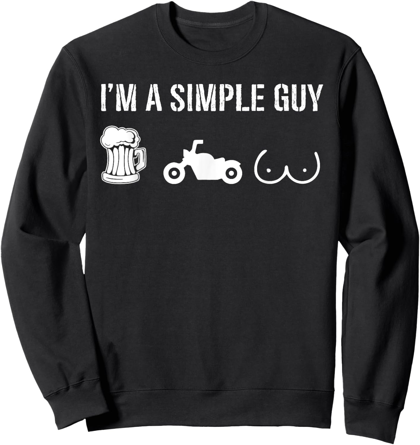 I like Beer and Motorcycles I'm A Simple Guy Sweatshirt - Sweatshirt | Black