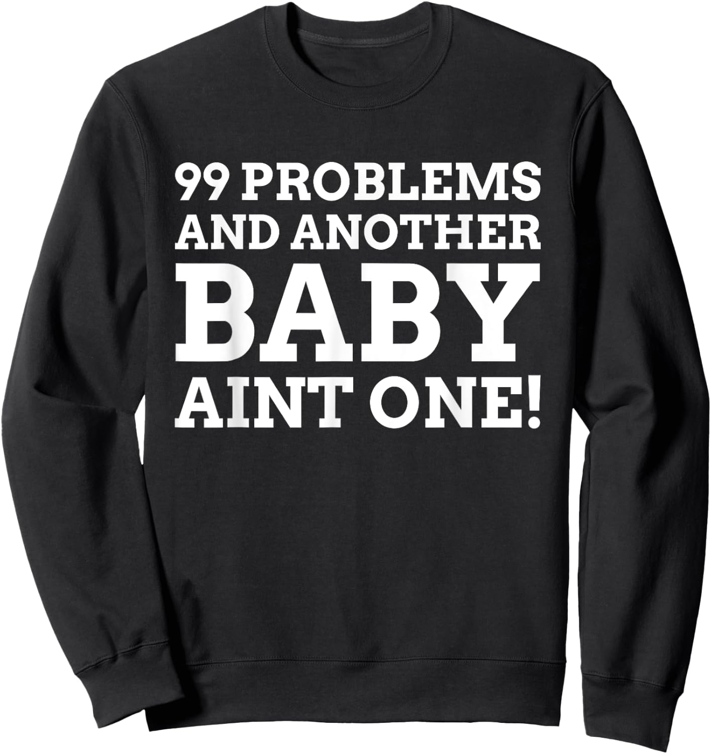 A Baby Ain't One! Funny Vasectomy Sweatshirt - Sweatshirt | Black