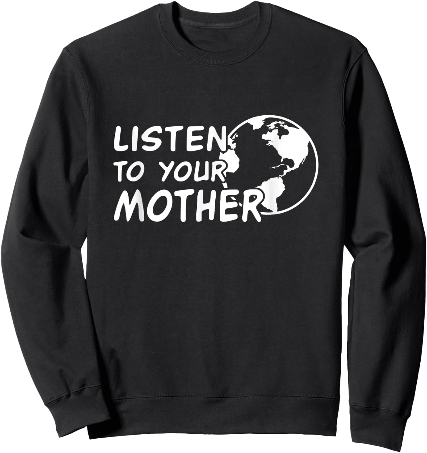 Listen to your Mother Earth - climate change awareness Sweatshirt - Sweatshirt | Black