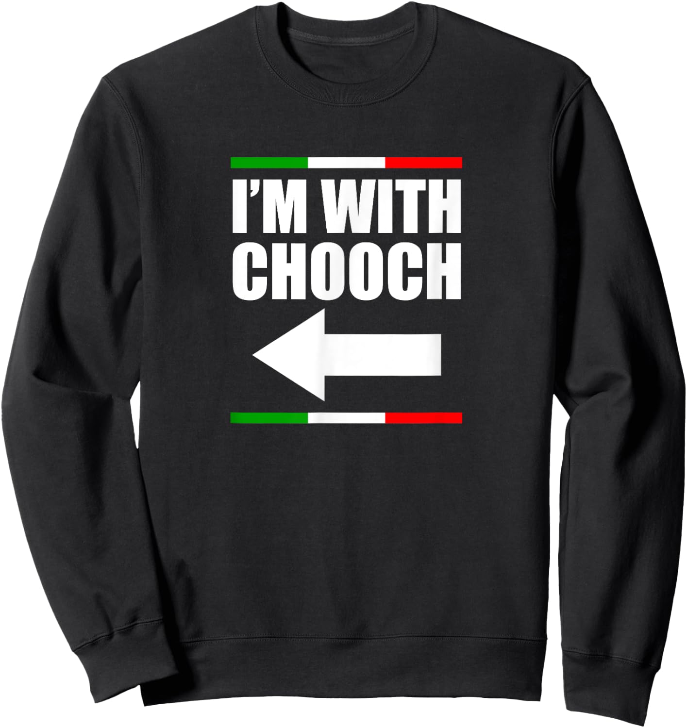 I'm With Chooch Italian Slang Funny Sarcastic Sayings Italy Sweatshirt - Sweatshirt | Black