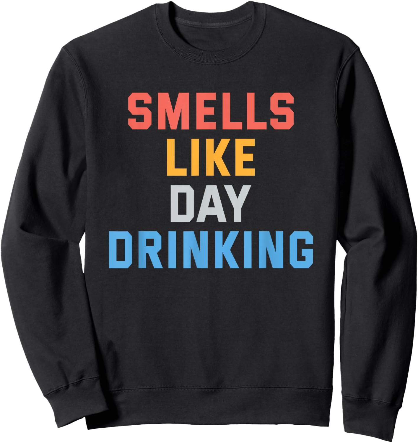 Smells Like Day Drinking Funny Humor Joke , Women Sweatshirt - Sweatshirt | Black