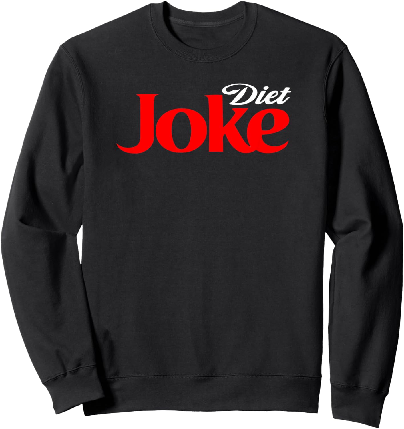 Diet Joke Shirt, Diet Shirt, Funny Word Game Fun Parody Sweatshirt - Sweatshirt | Black