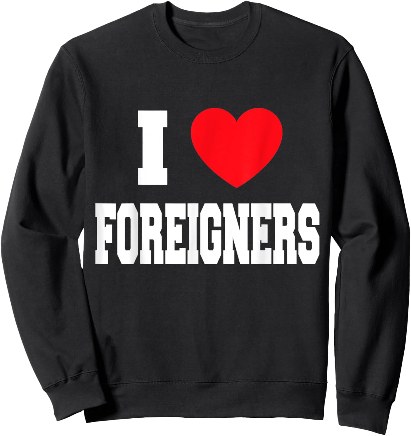 I Love Foreigners Sweatshirt - Sweatshirt | Black