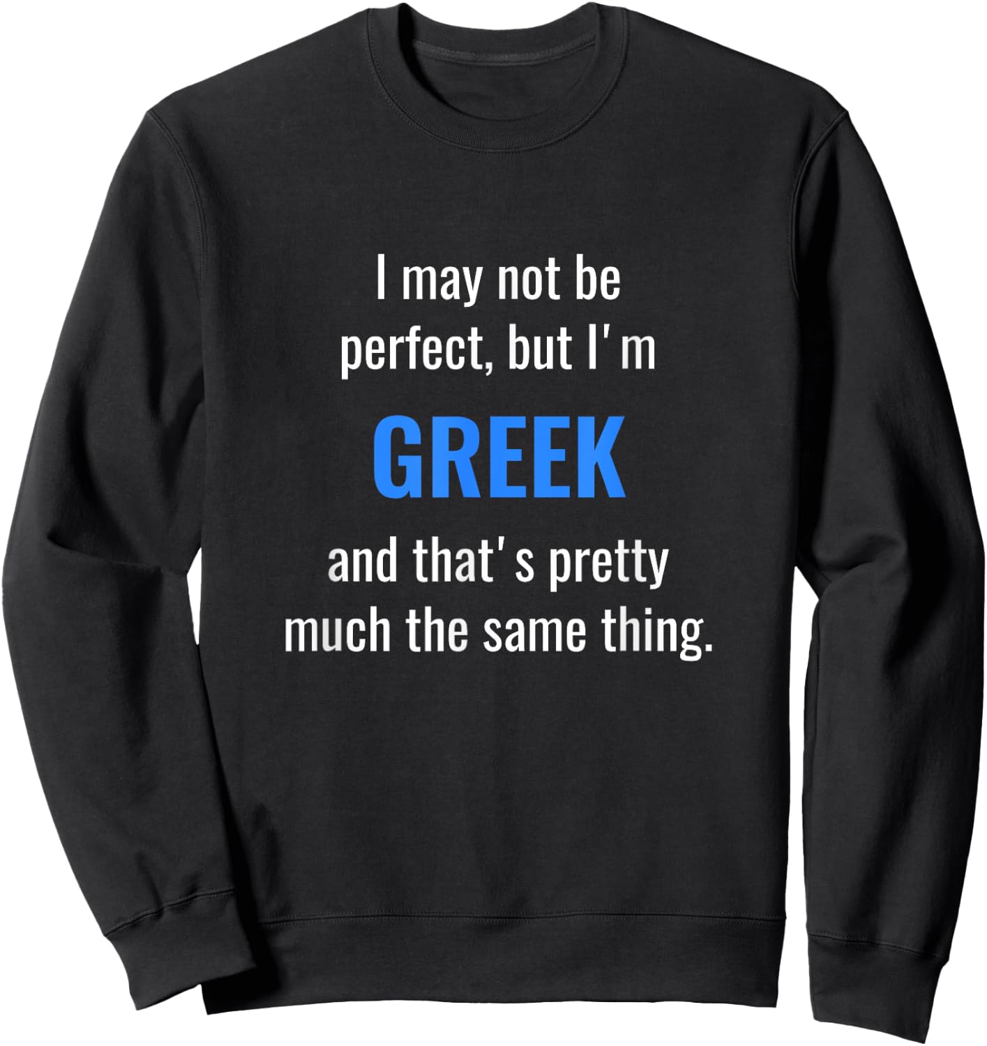 Funny Greek Design - I May Not Be Perfect Sweatshirt - Sweatshirt | Black