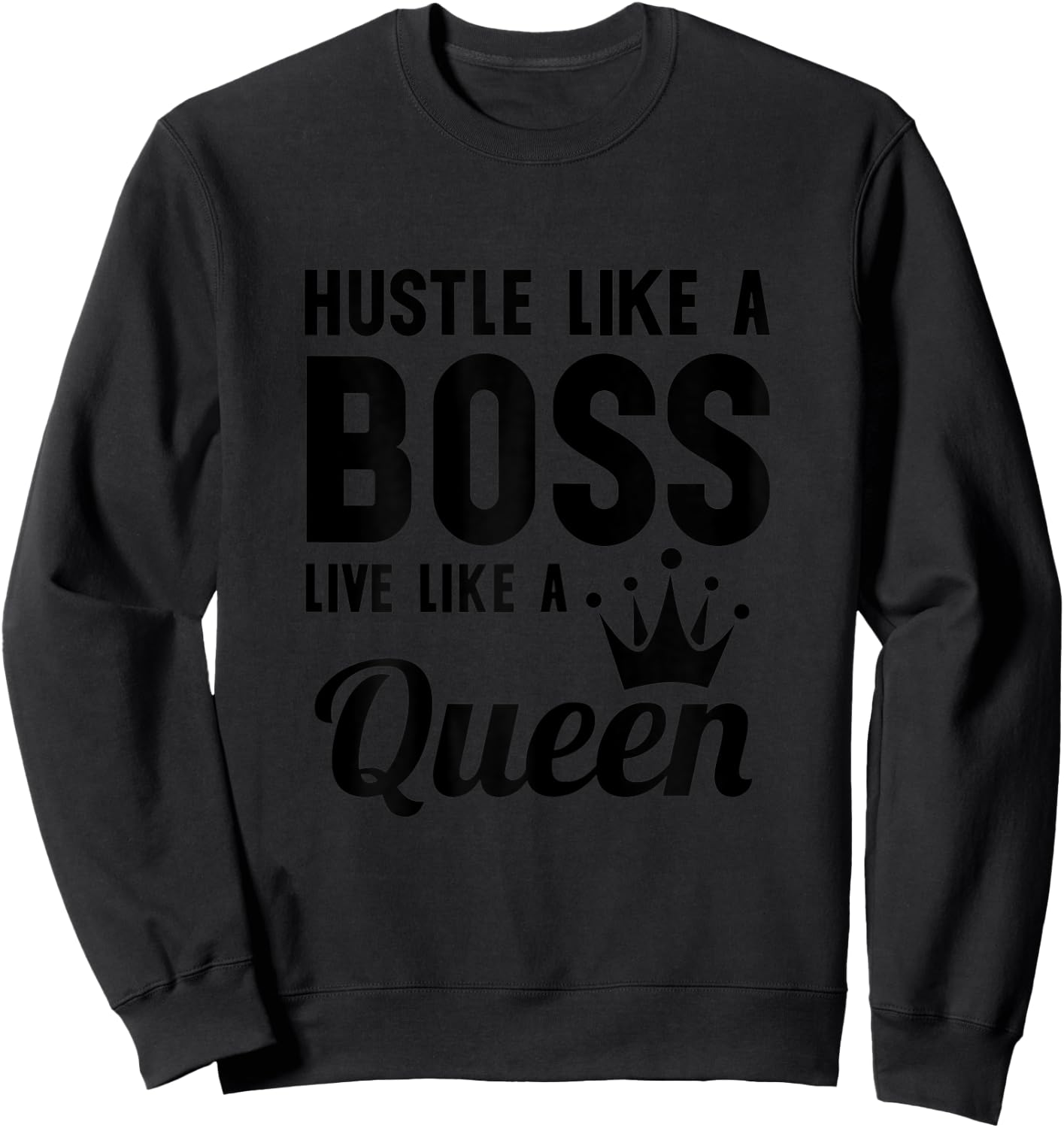 Hustle Like a Boss Live Like a Queen Shirt,Wife Mom Boss Sweatshirt - Sweatshirt | Black