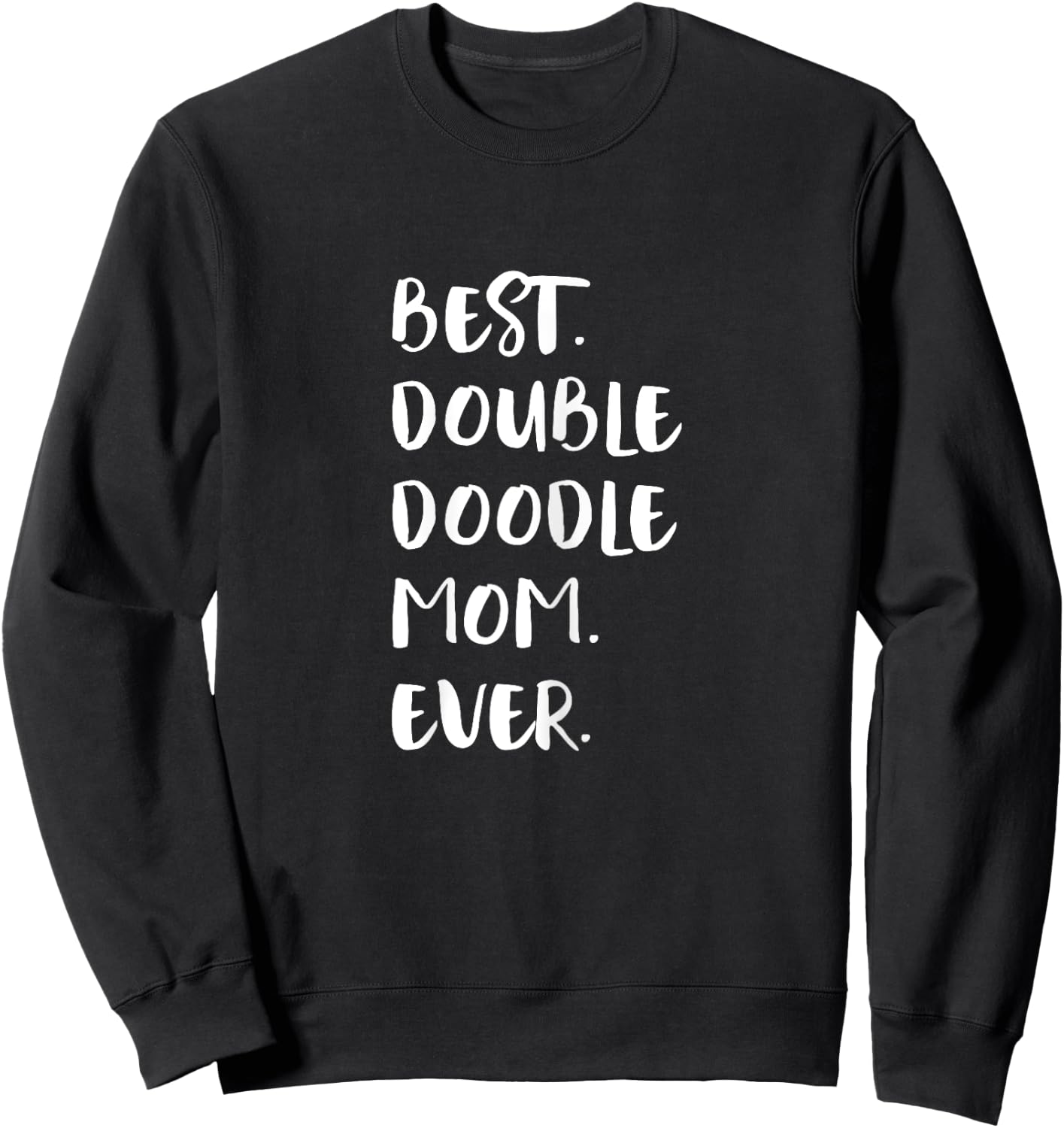 Double Doodles Best Double Doodle Mom Ever Sweatshirt - Sweatshirt | Black