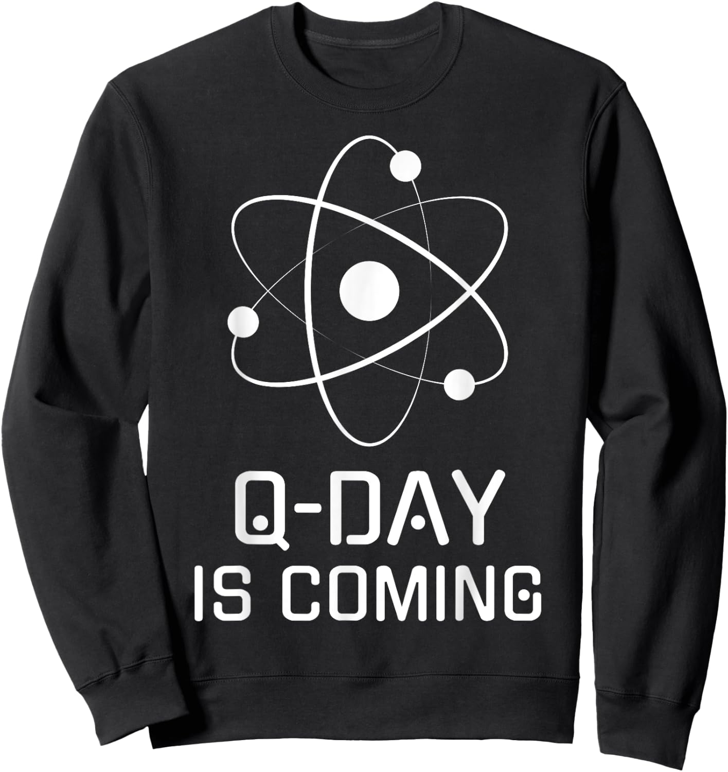 Q-Day is Coming, Quantum Computing, Quantum Security, Qubit Sweatshirt - Sweatshirt | Black