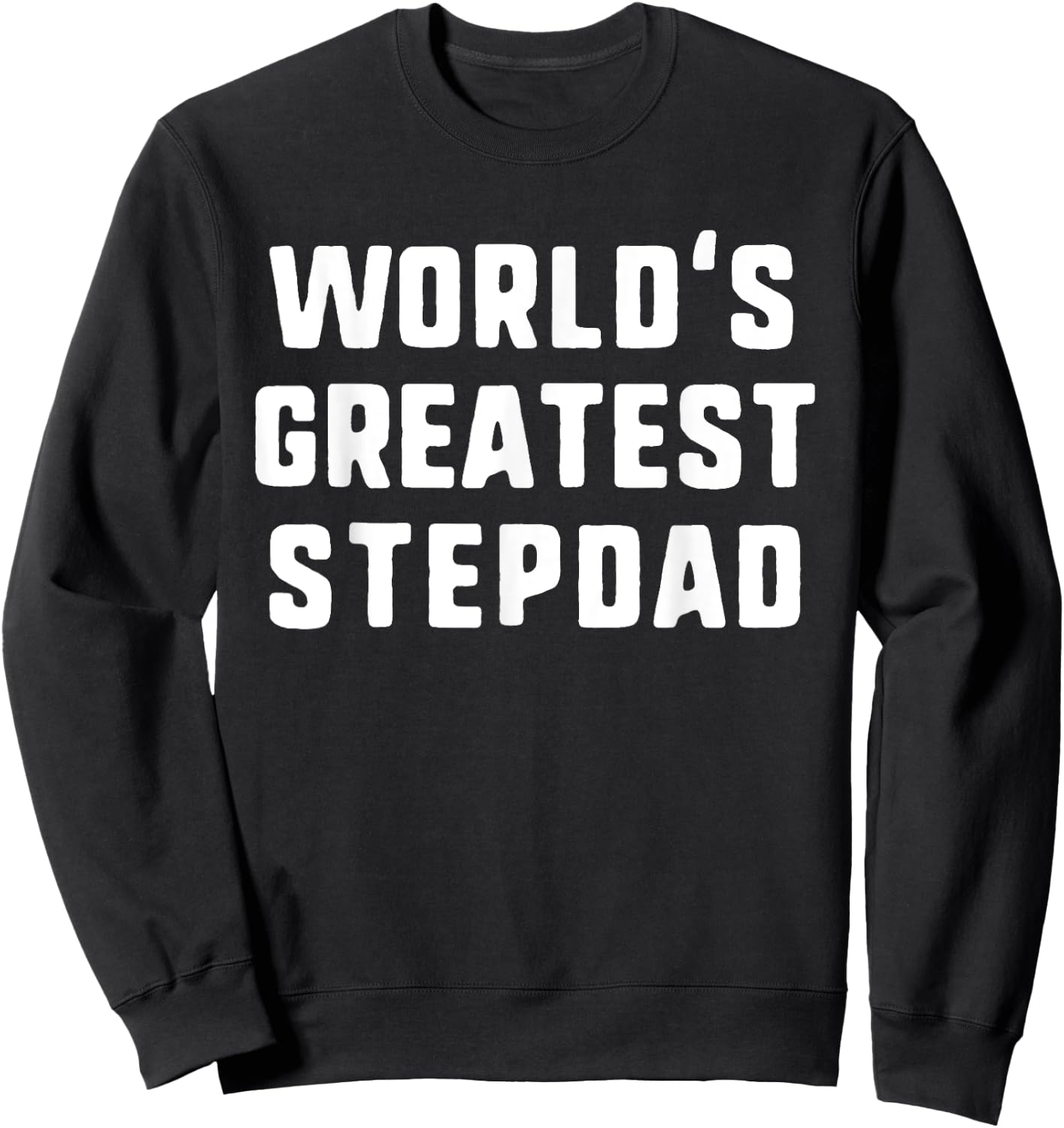 World's Greatest StepDad Funny Family Step-Dad Sweatshirt - Sweatshirt | Black