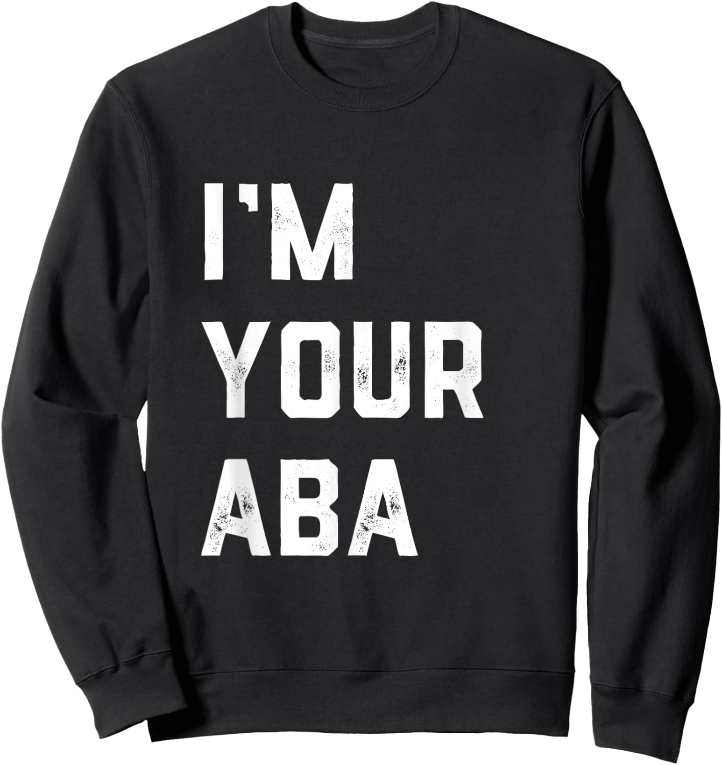 I'm Your Aba Father's Day Hebrew Israeli Jewish Dad Father Sweatshirt - Sweatshirt | Black