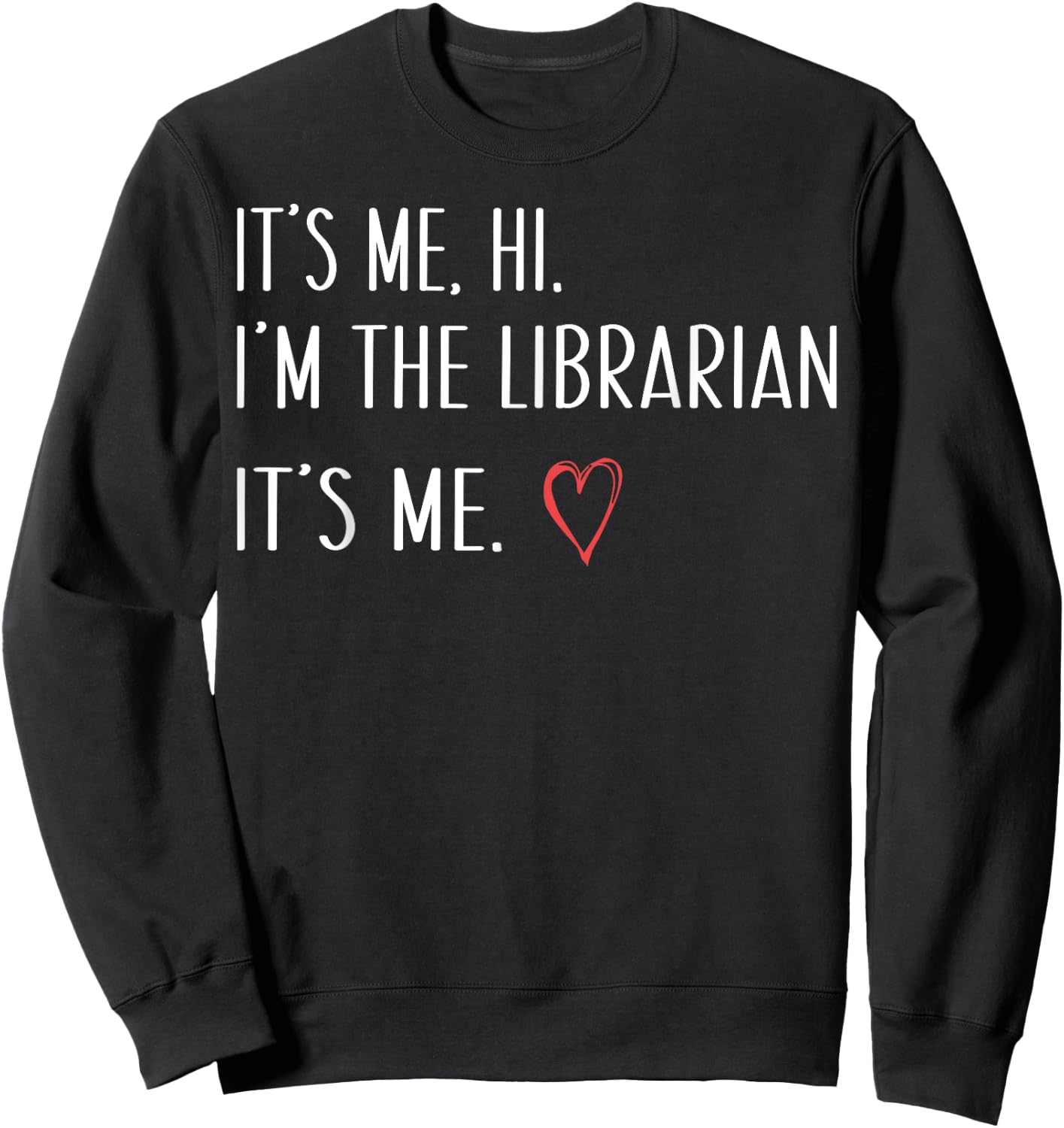 It's Me Hi I'm The Librarian Summer Reading Back To School Sweatshirt - Sweatshirt | Black