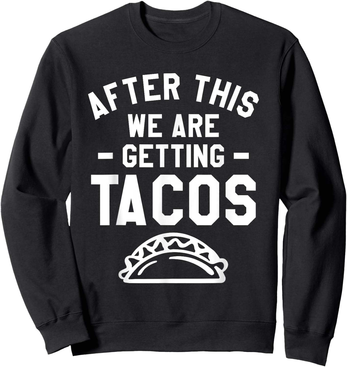 After This We Are Getting Tacos Running Marathoner Marathon Sweatshirt - Sweatshirt | Black