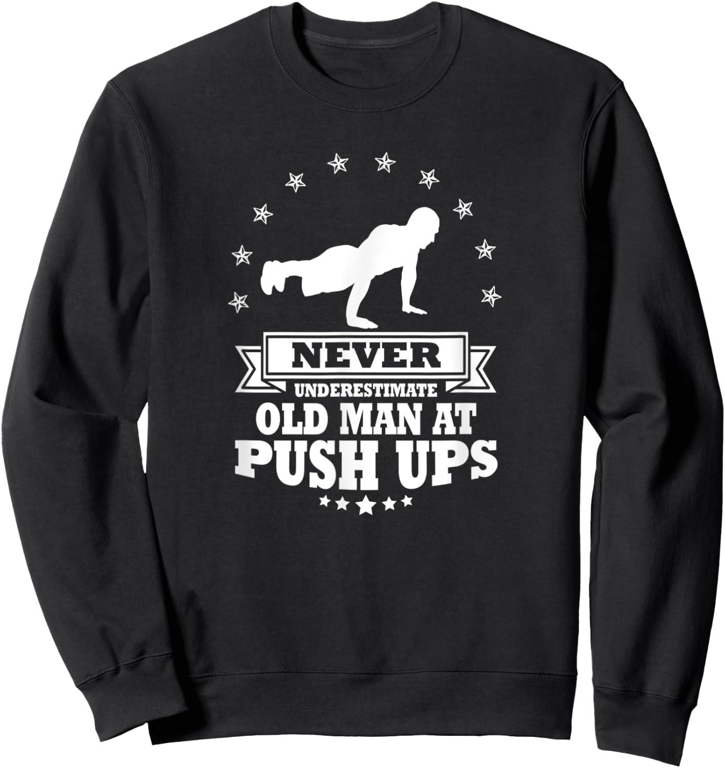 Never Underestimate an Old Man at Push Ups Sweatshirt - Sweatshirt | Black