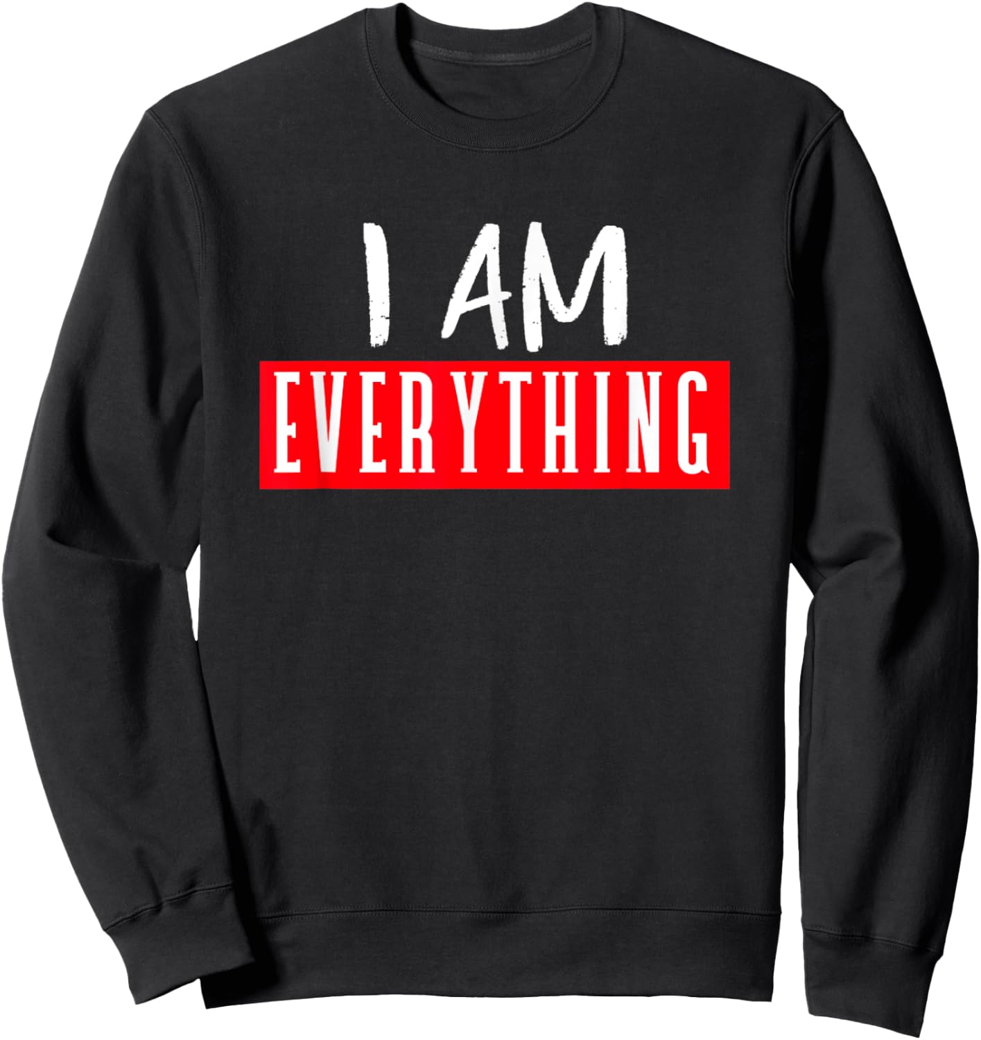 I Have Everything I Need I Am Everything Couples Matching Sweatshirt - Sweatshirt | Black