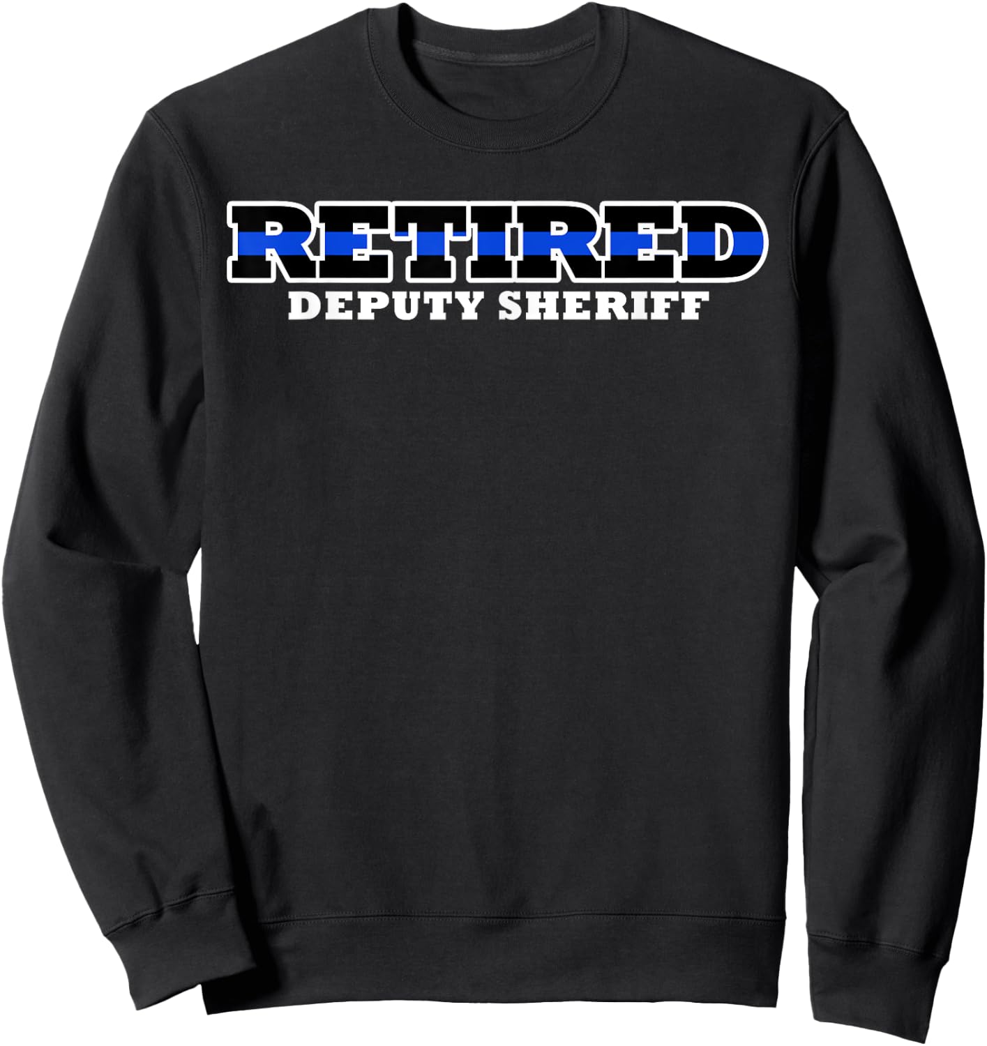 Retired Deputy Sheriff Thin Blue Line Sweatshirt - Sweatshirt | Black