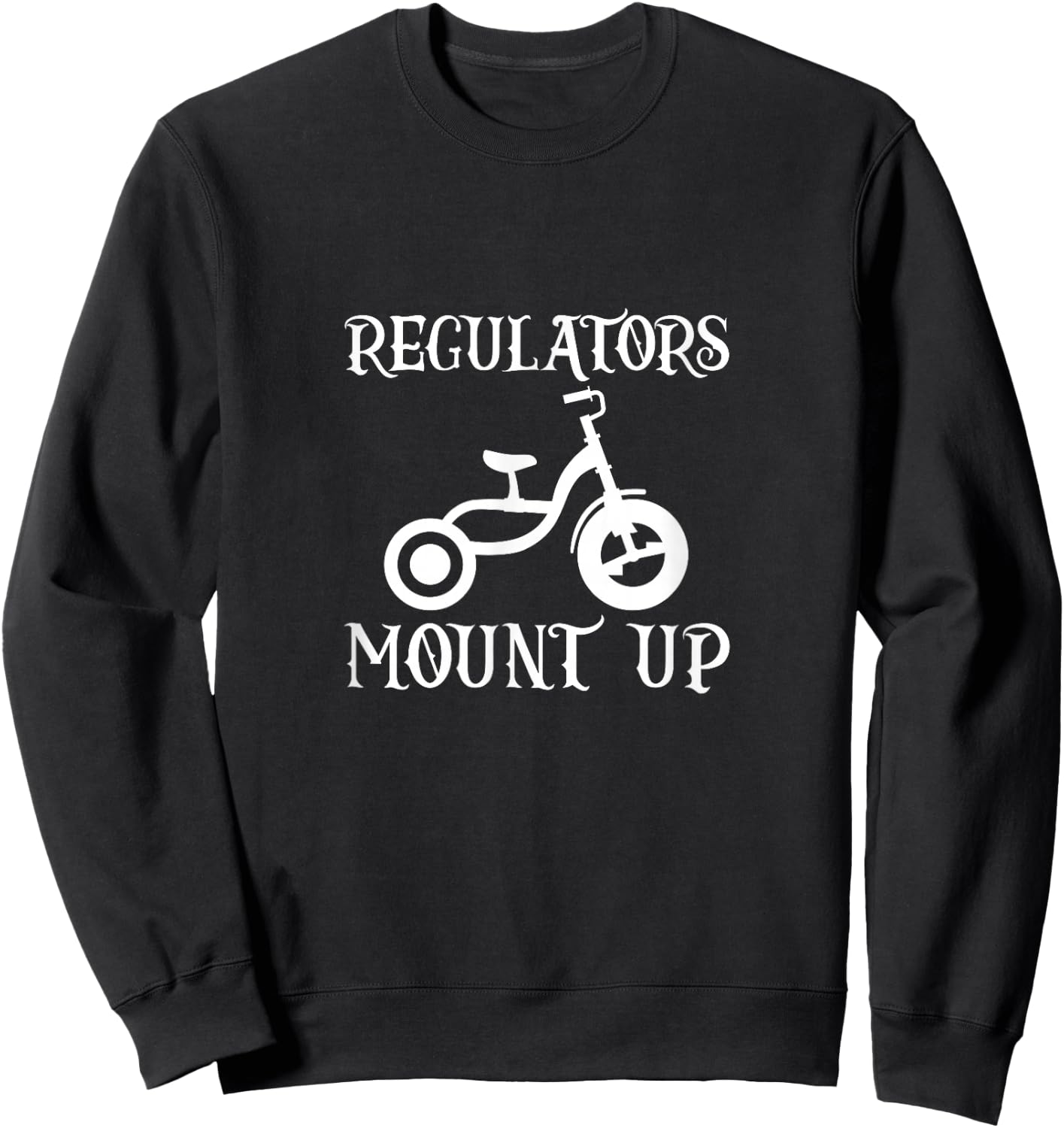 Regulators Mount Up Hiphop Bike Rap Music 80s 90s Sweatshirt - Sweatshirt | Black