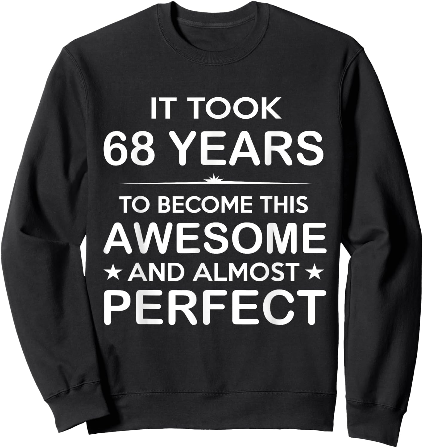 Sixty-Eight 68 Year Old 68th Birthday Gift Ideas Men Sweatshirt - Sweatshirt | Black