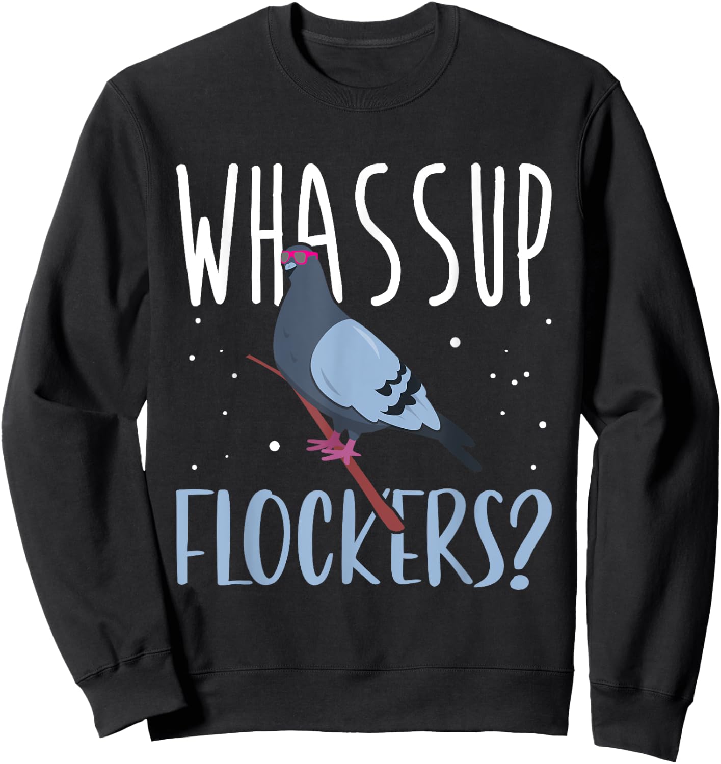Whassup Flockers Pigeon Shirt Bird Homing Pigeon Racing Sweatshirt - Sweatshirt | Black