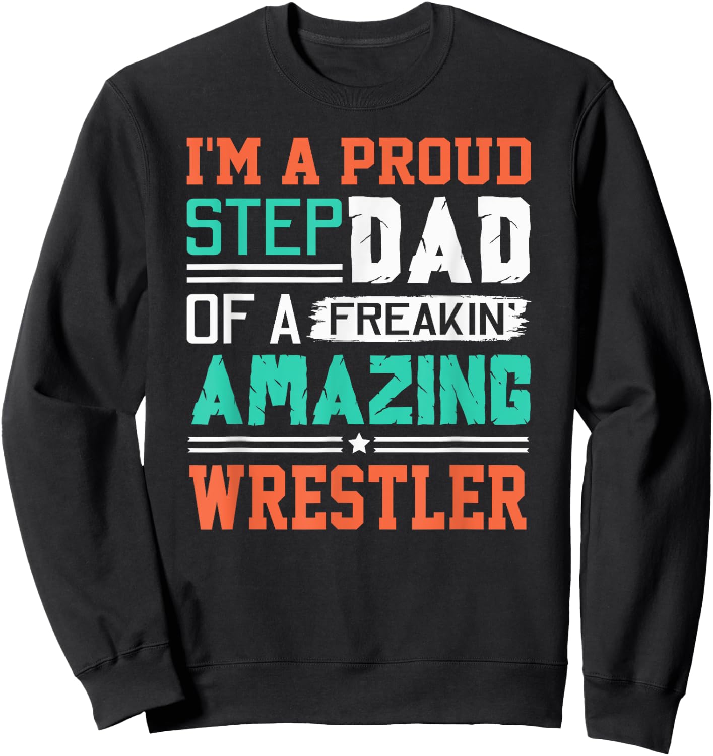 Proud Stepdad Of A Freakin Awesome Wrestler - Stepfather Sweatshirt - Sweatshirt | Black