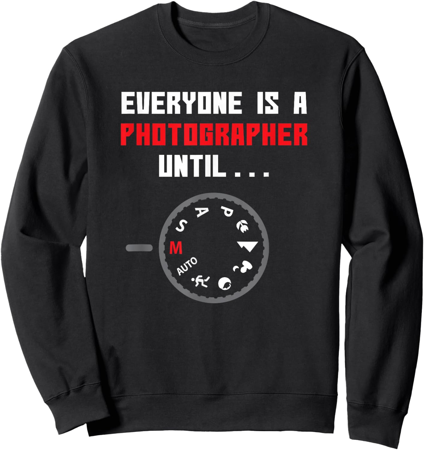 Everyone is a Photographer Until Funny Photography Gift Small Sweatshirt - Sweatshirt | Black