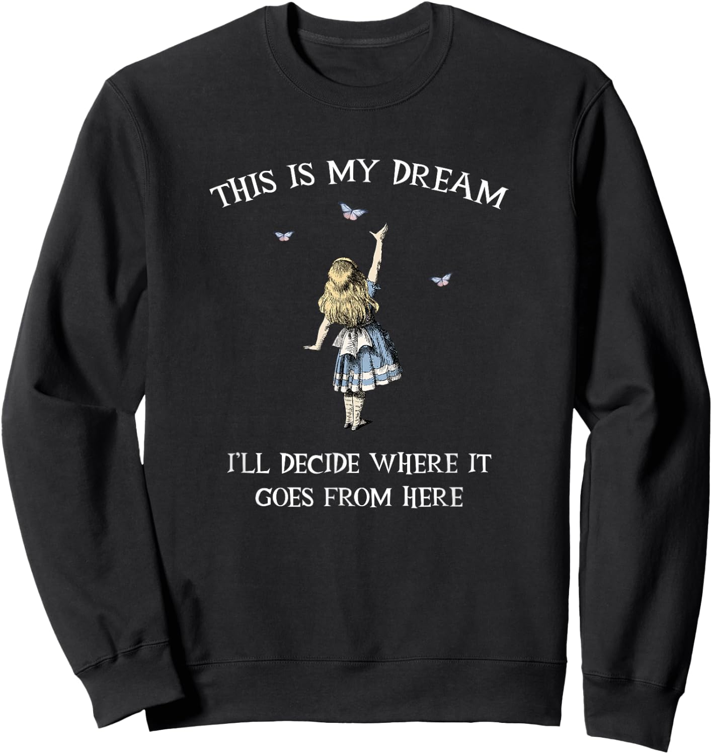 Alice In Wonderland - This is My dream Sweatshirt - Sweatshirt | Black